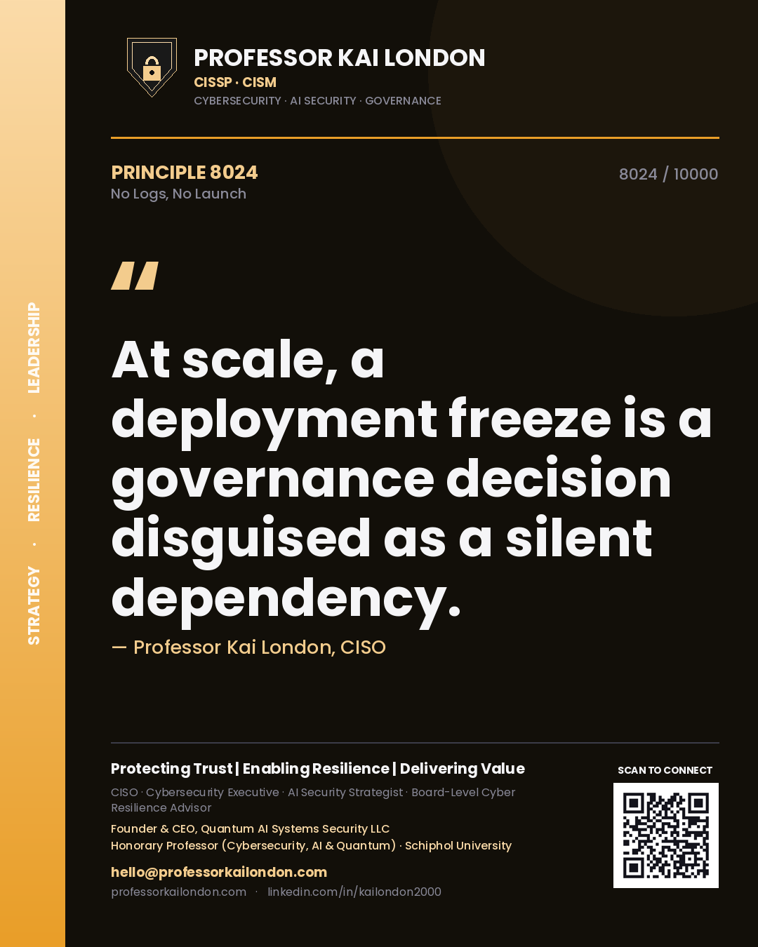 Quote card by Professor Kai London reading 'At scale, a deployment freeze is a governance decision disguised as a silent dependency.'. From the book No Logs, No Launch.