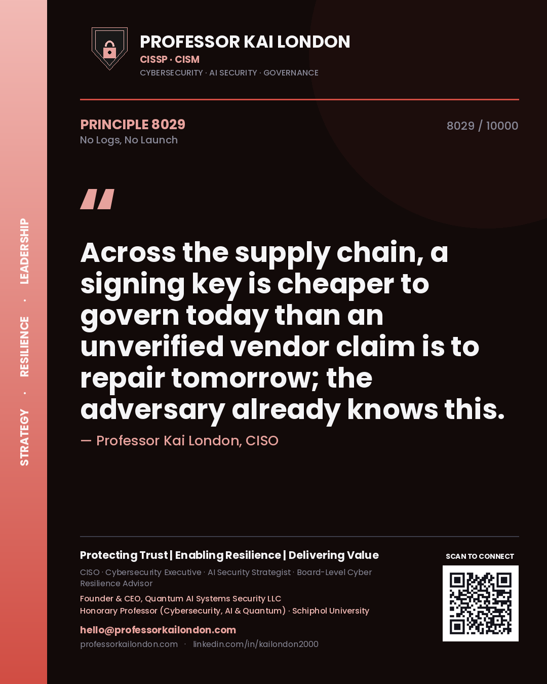 Professor Kai London principle 8029: Across the supply chain, a signing key is cheaper to govern today than an unverified vendor claim is to repair tomorrow; the adversary already knows this.