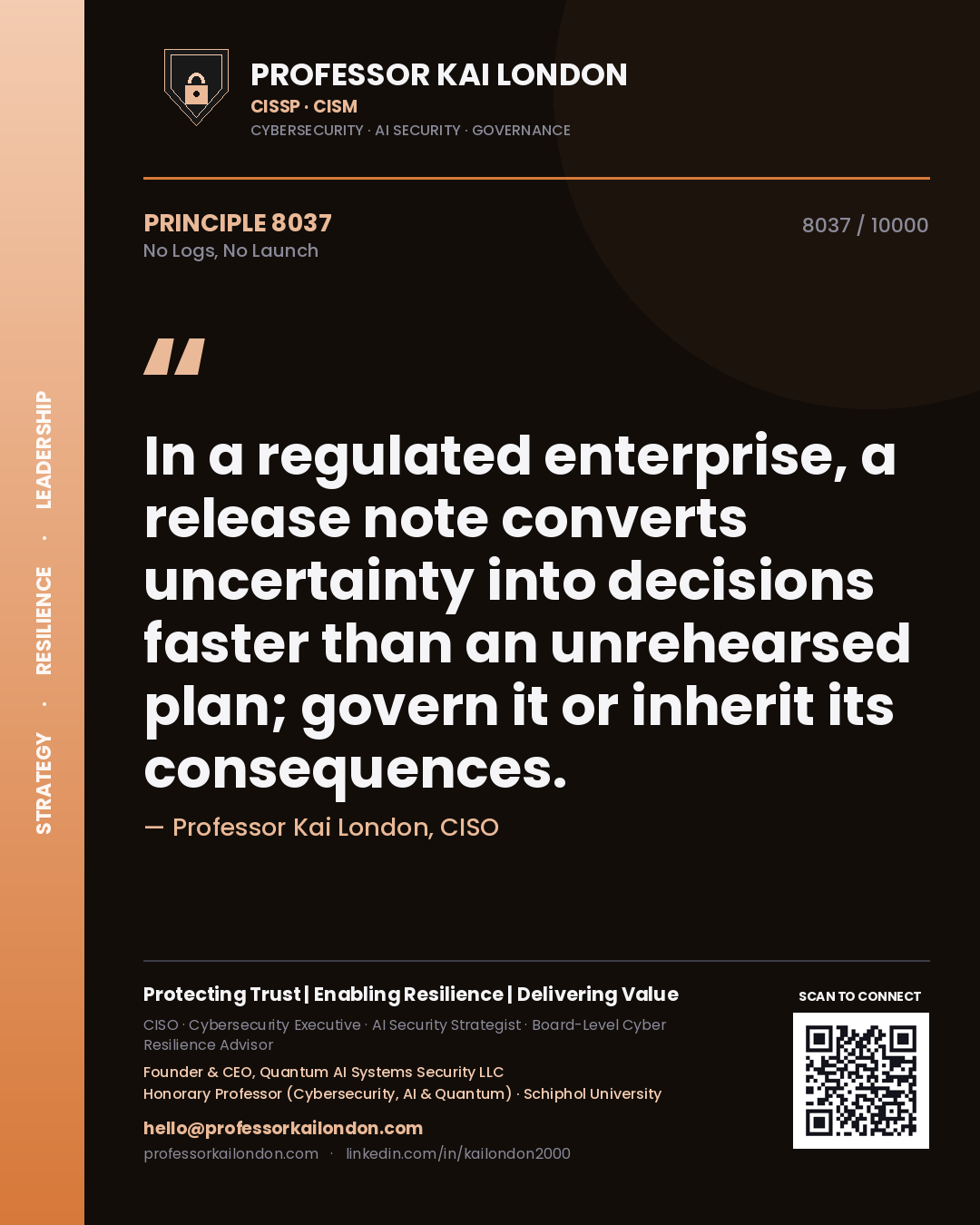 Quote card by Professor Kai London reading 'In a regulated enterprise, a release note converts uncertainty into decisions faster than an unrehearsed plan; govern it or inherit its consequences.'. From the book No Logs, No Launch.