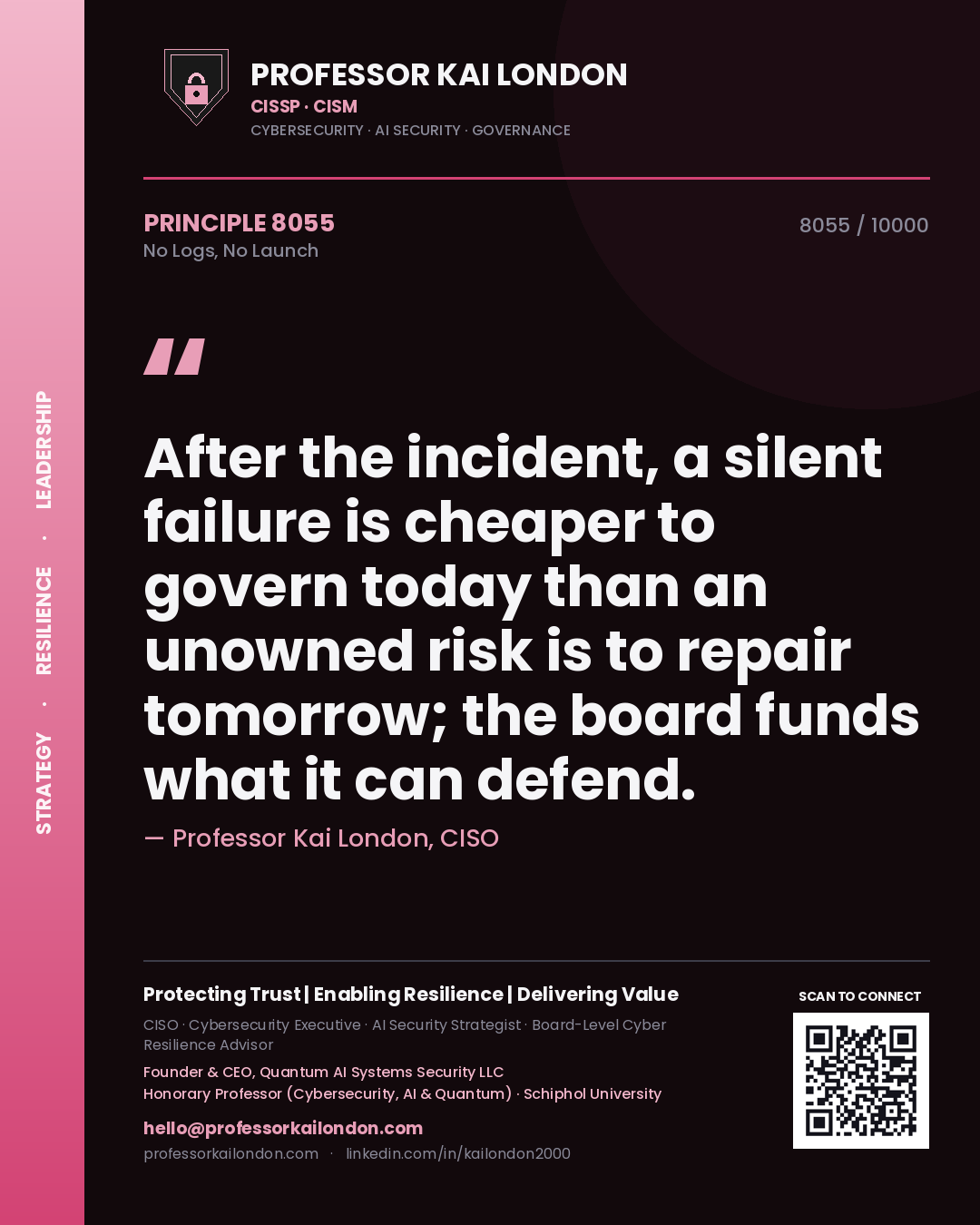 Quote card by Professor Kai London reading 'After the incident, a silent failure is cheaper to govern today than an unowned risk is to repair tomorrow; the board funds what it can defend.'. From the book No Logs, No Launch.