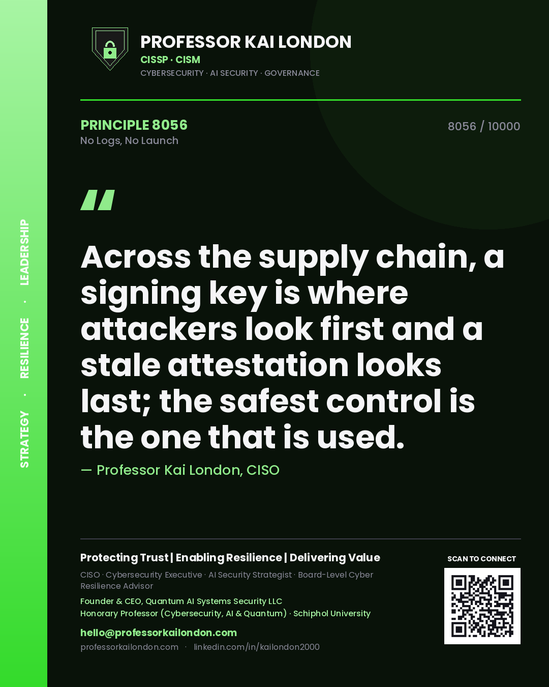 Quote card by Professor Kai London reading 'Across the supply chain, a signing key is where attackers look first and a stale attestation looks last; the safest control is the one that is used.'. From the book No Logs, No Launch.