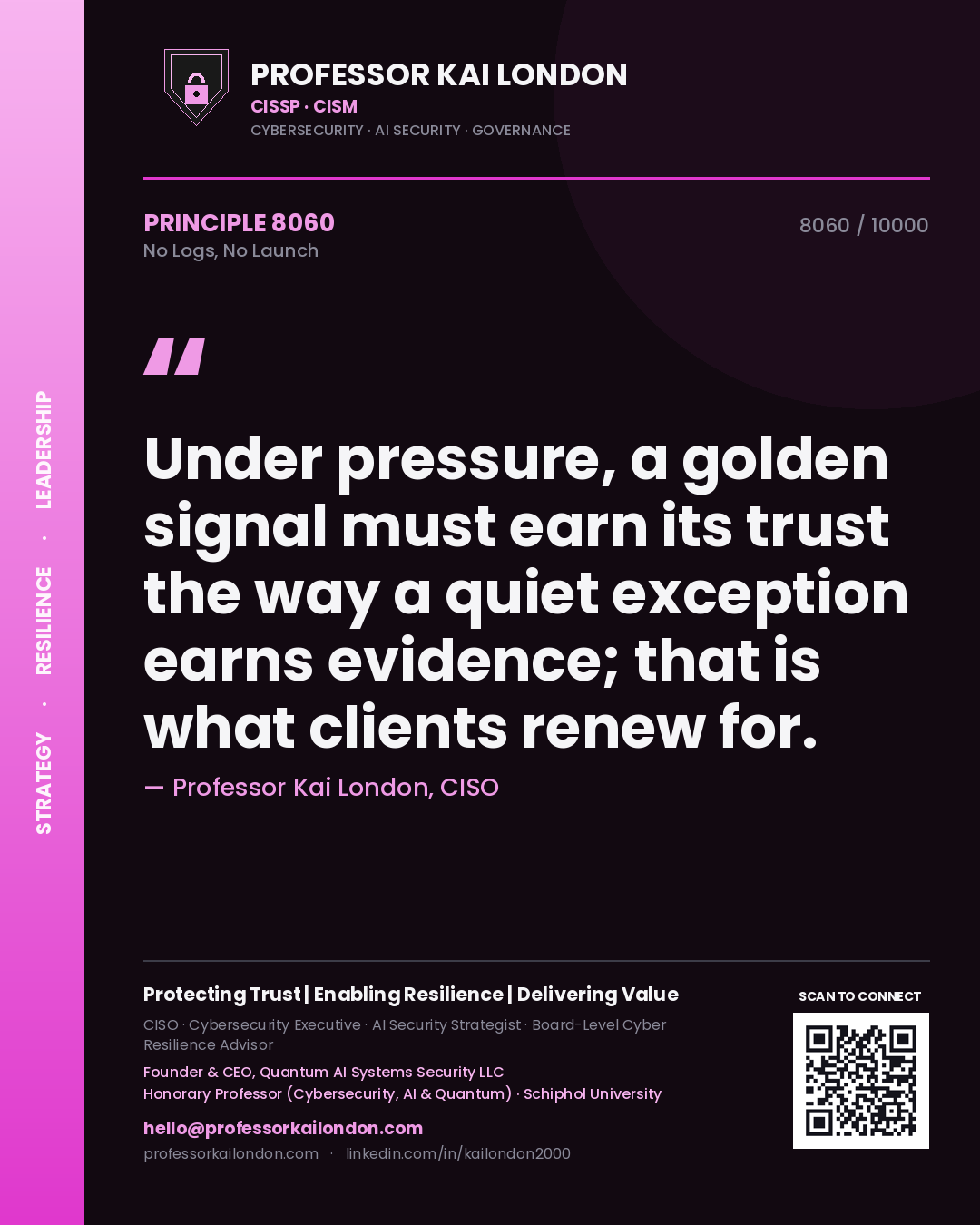 Quote card by Professor Kai London reading 'Under pressure, a golden signal must earn its trust the way a quiet exception earns evidence; that is what clients renew for.'. From the book No Logs, No Launch.