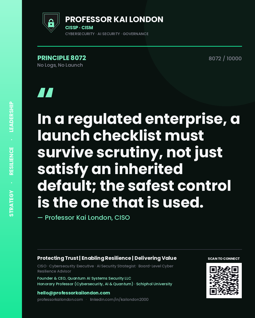 Quote card by Professor Kai London reading 'In a regulated enterprise, a launch checklist must survive scrutiny, not just satisfy an inherited default; the safest control is the one that is used.'. From the book No Logs, No Launch.