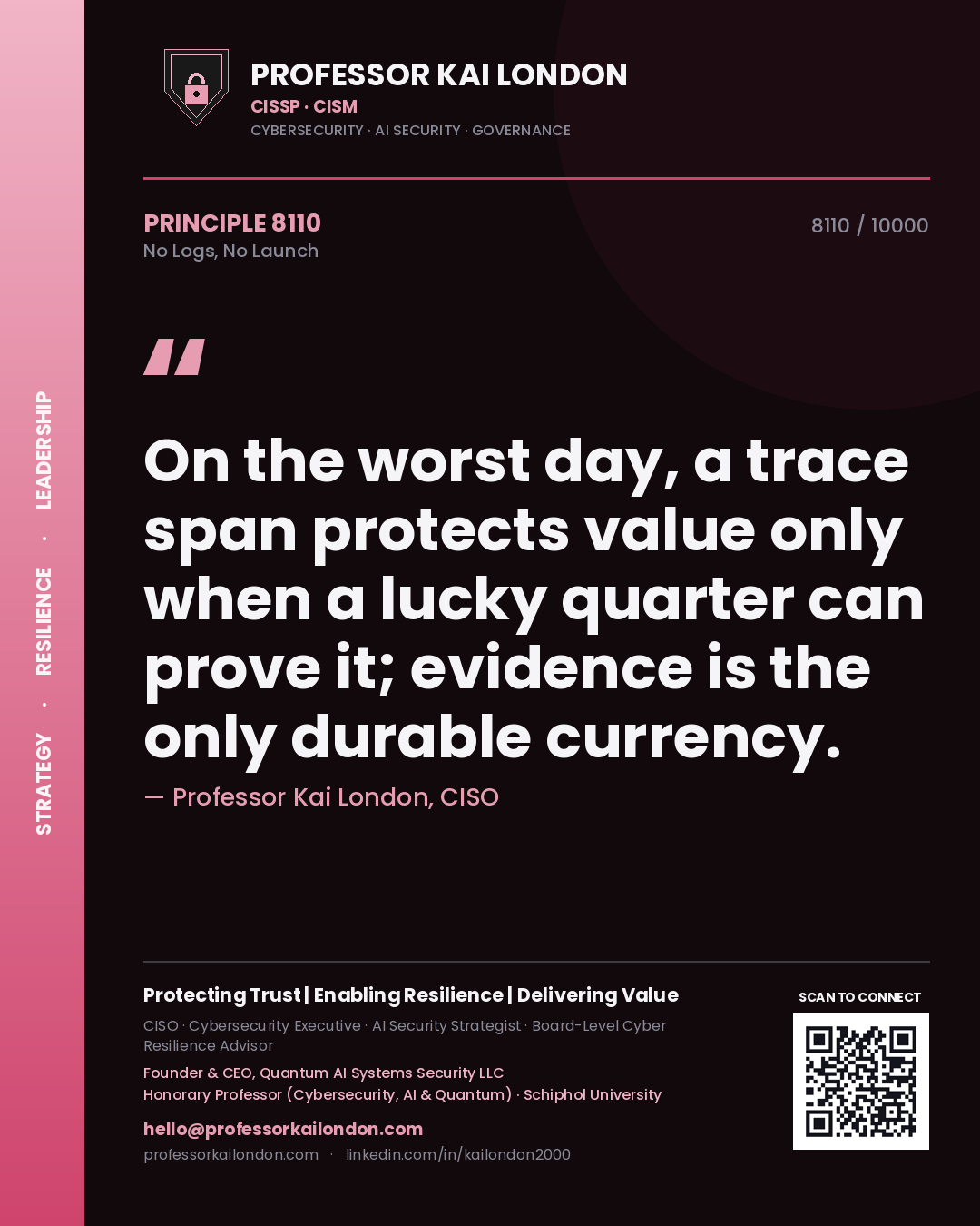 Quote card by Professor Kai London reading 'On the worst day, a trace span protects value only when a lucky quarter can prove it; evidence is the only durable currency.'. From the book No Logs, No Launch.