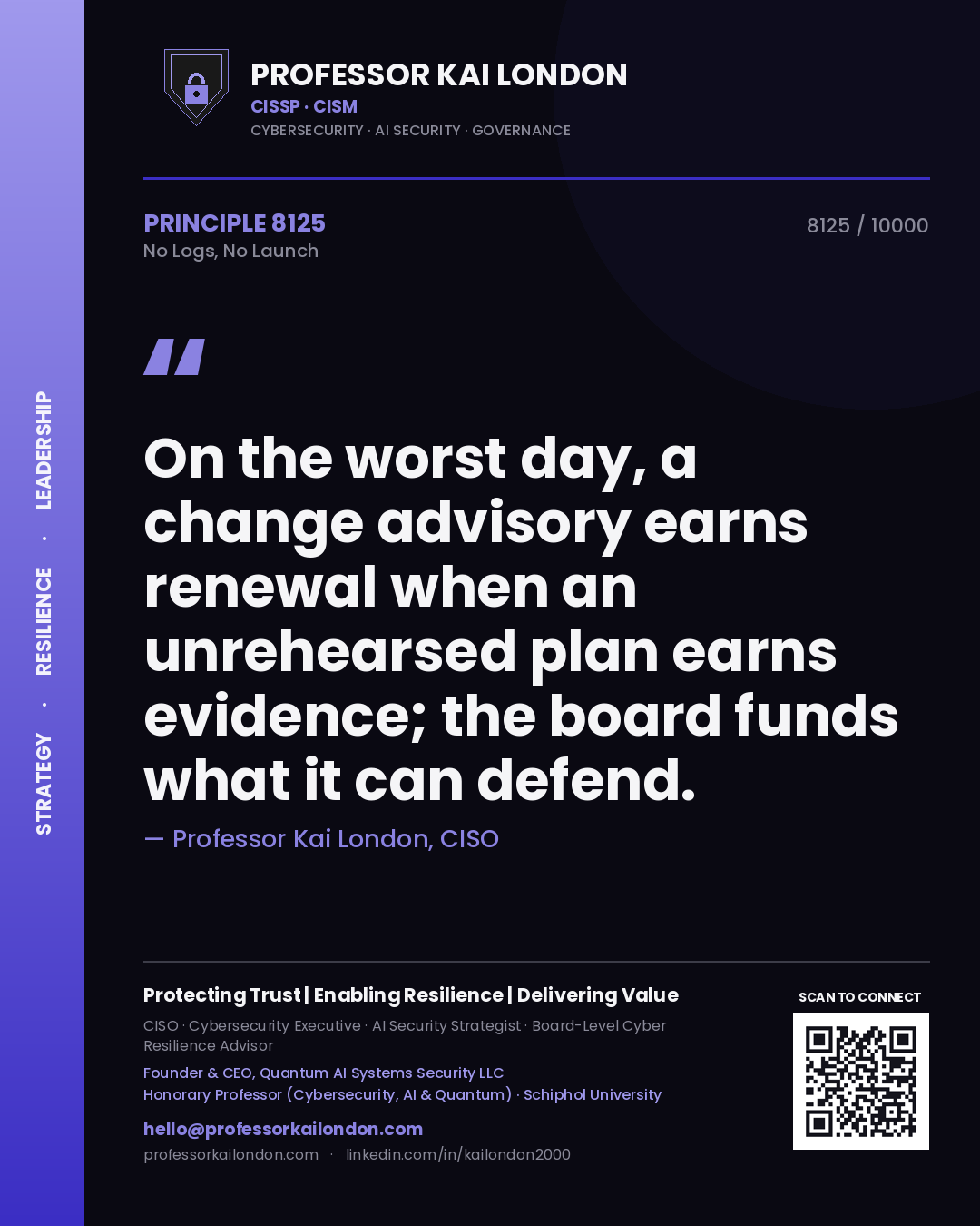 Quote card by Professor Kai London reading 'On the worst day, a change advisory earns renewal when an unrehearsed plan earns evidence; the board funds what it can defend.'. From the book No Logs, No Launch.