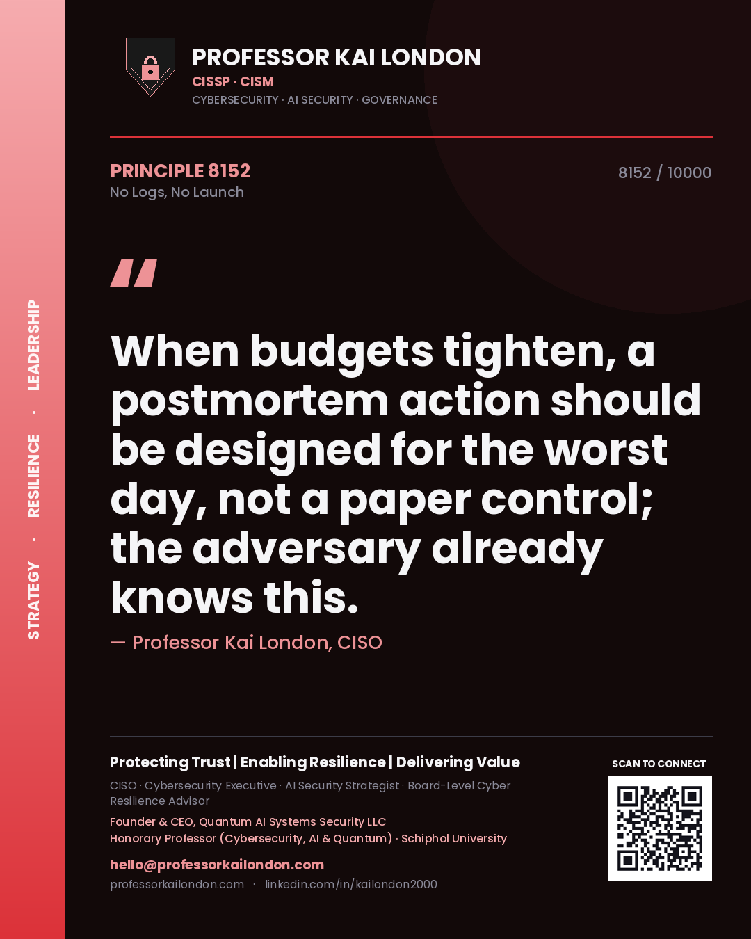 Quote card by Professor Kai London reading 'When budgets tighten, a postmortem action should be designed for the worst day, not a paper control; the adversary already knows this.'. From the book No Logs, No Launch.