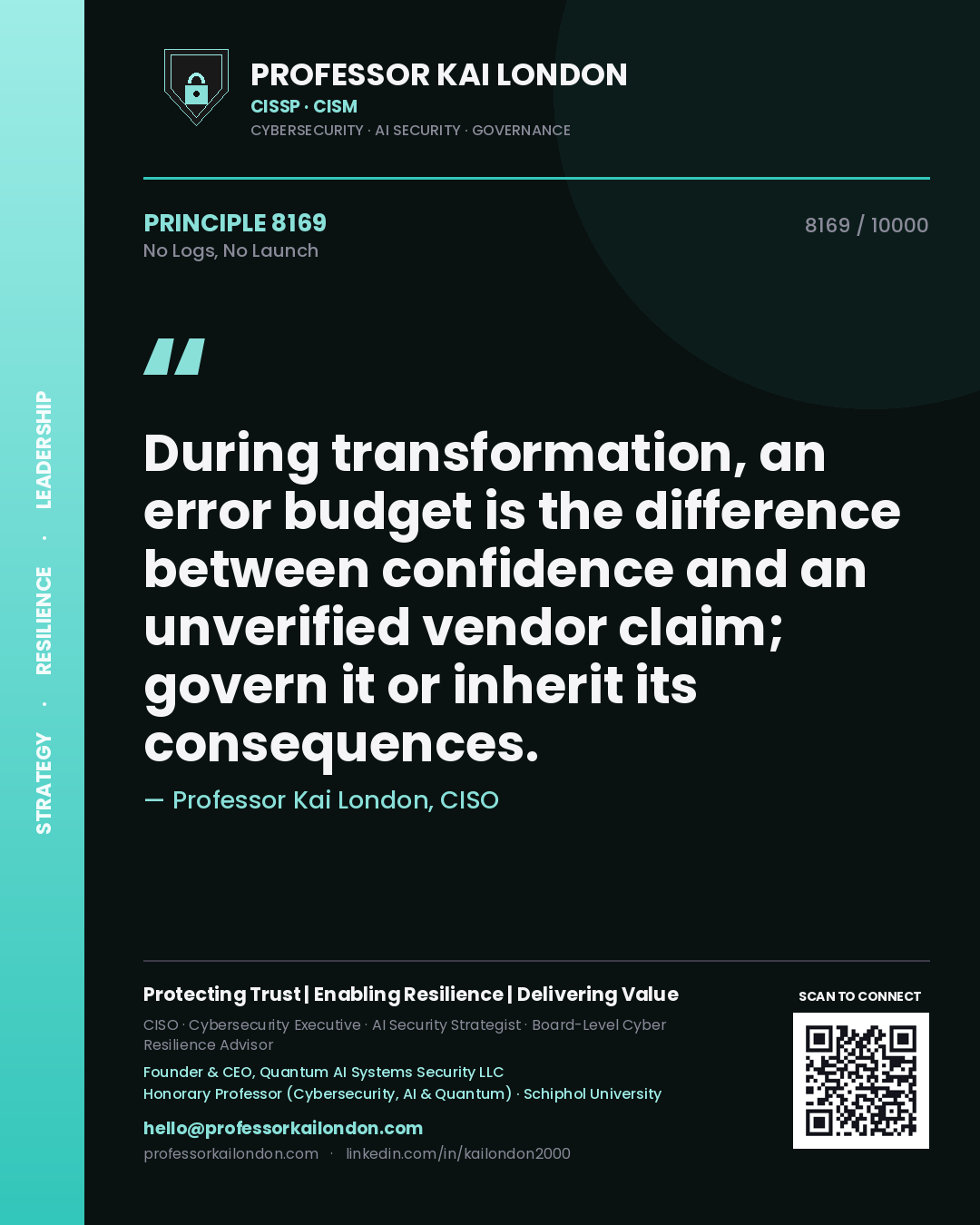 Quote card by Professor Kai London reading 'During transformation, an error budget is the difference between confidence and an unverified vendor claim; govern it or inherit its consequences.'. From the book No Logs, No Launch.