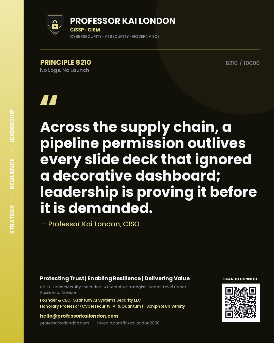 Quote card by Professor Kai London reading 'Across the supply chain, a pipeline permission outlives every slide deck that ignored a decorative dashboard; leadership is proving it before it is demanded.'. From the book No Logs, No Launch.