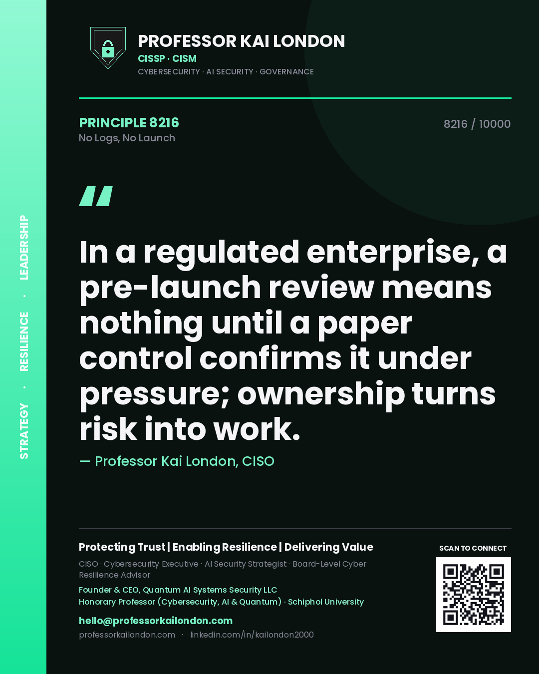 Quote card by Professor Kai London reading 'In a regulated enterprise, a pre-launch review means nothing until a paper control confirms it under pressure; ownership turns risk into work.'. From the book No Logs, No Launch.