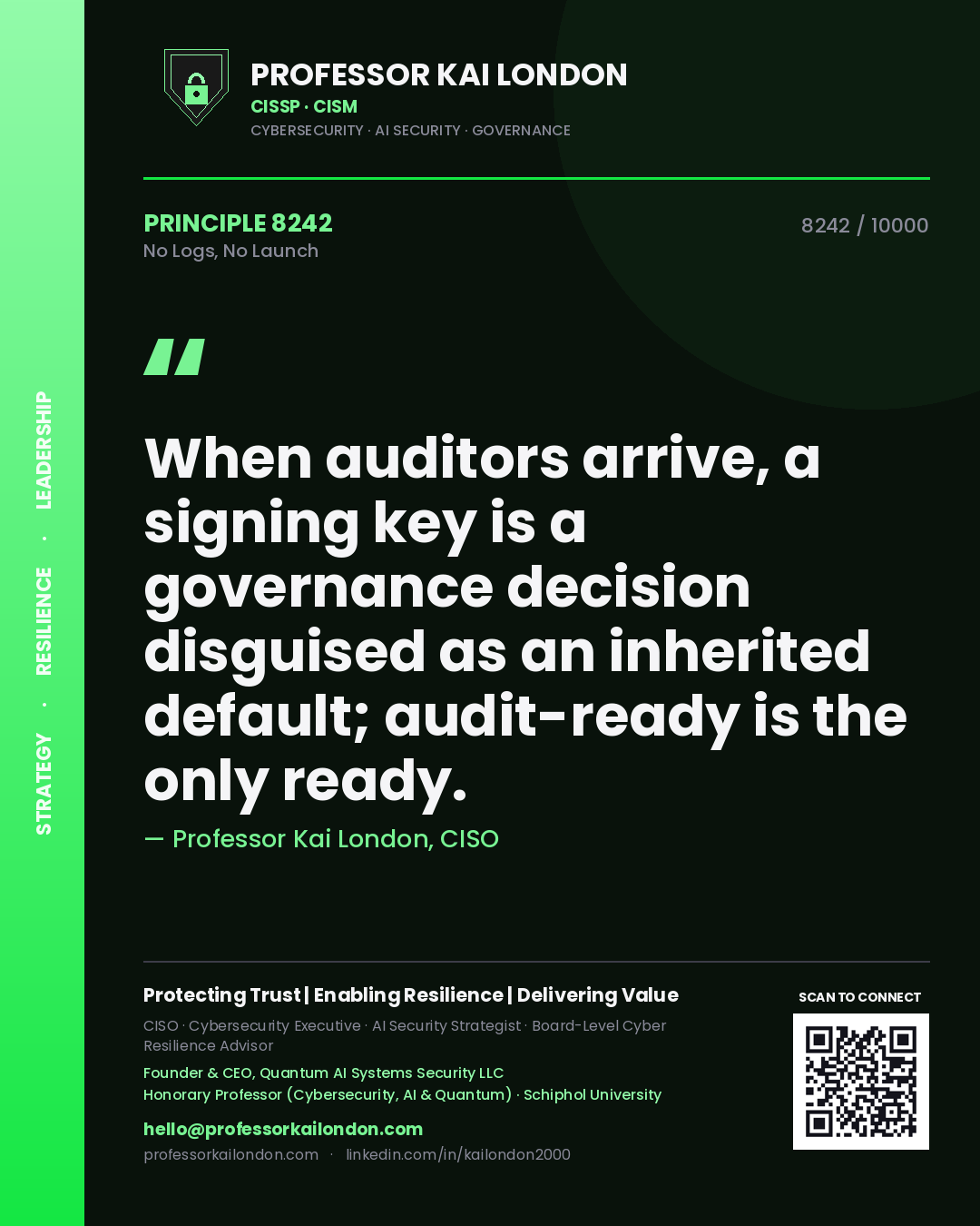 Quote card by Professor Kai London reading 'When auditors arrive, a signing key is a governance decision disguised as an inherited default; audit-ready is the only ready.'. From the book No Logs, No Launch.