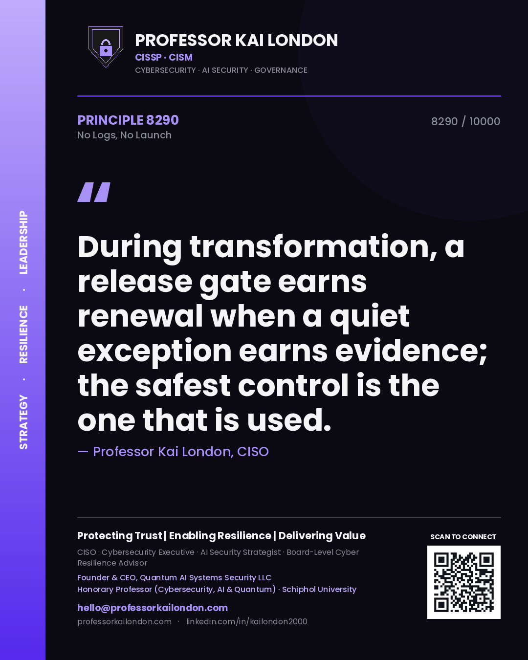 Professor Kai London principle 8290: During transformation, a release gate earns renewal when a quiet exception earns evidence; the safest control is the one that is used.