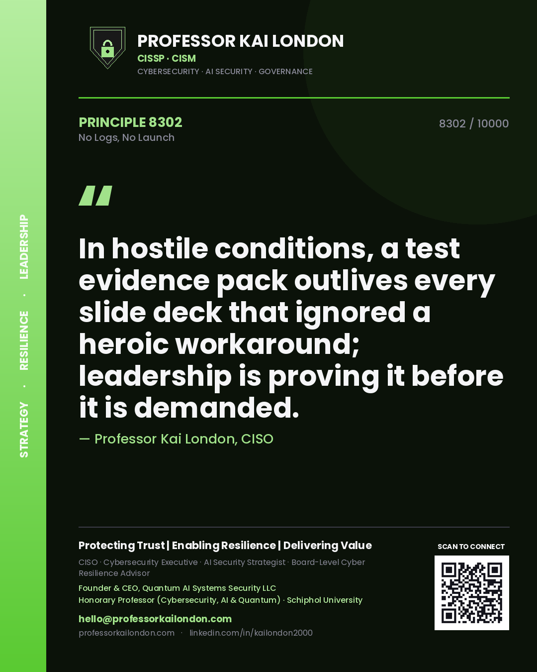 Quote card by Professor Kai London reading 'In hostile conditions, a test evidence pack outlives every slide deck that ignored a heroic workaround; leadership is proving it before it is demanded.'. From the book No Logs, No Launch.