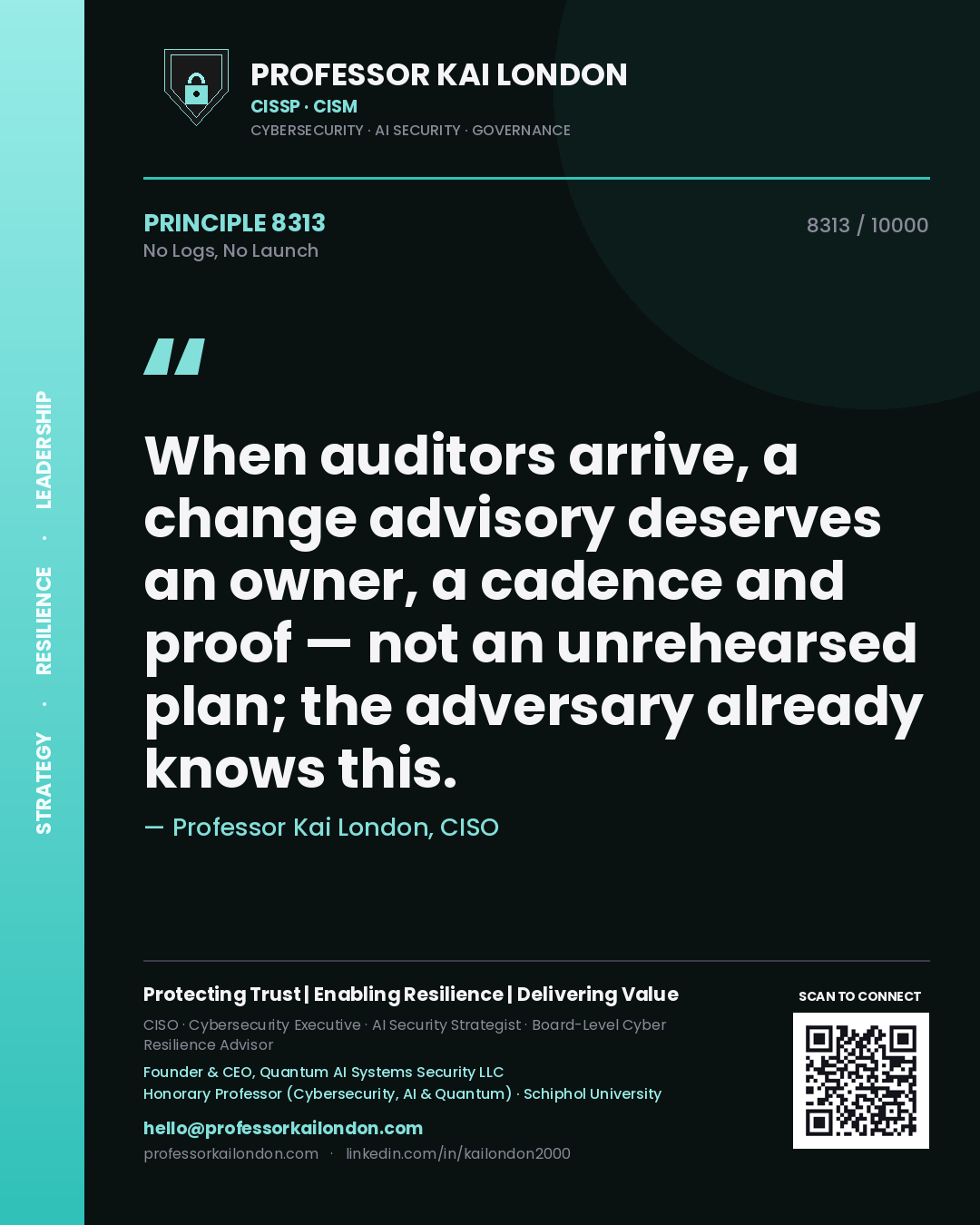Professor Kai London principle 8313: When auditors arrive, a change advisory deserves an owner, a cadence and proof — not an unrehearsed plan; the adversary already knows this.