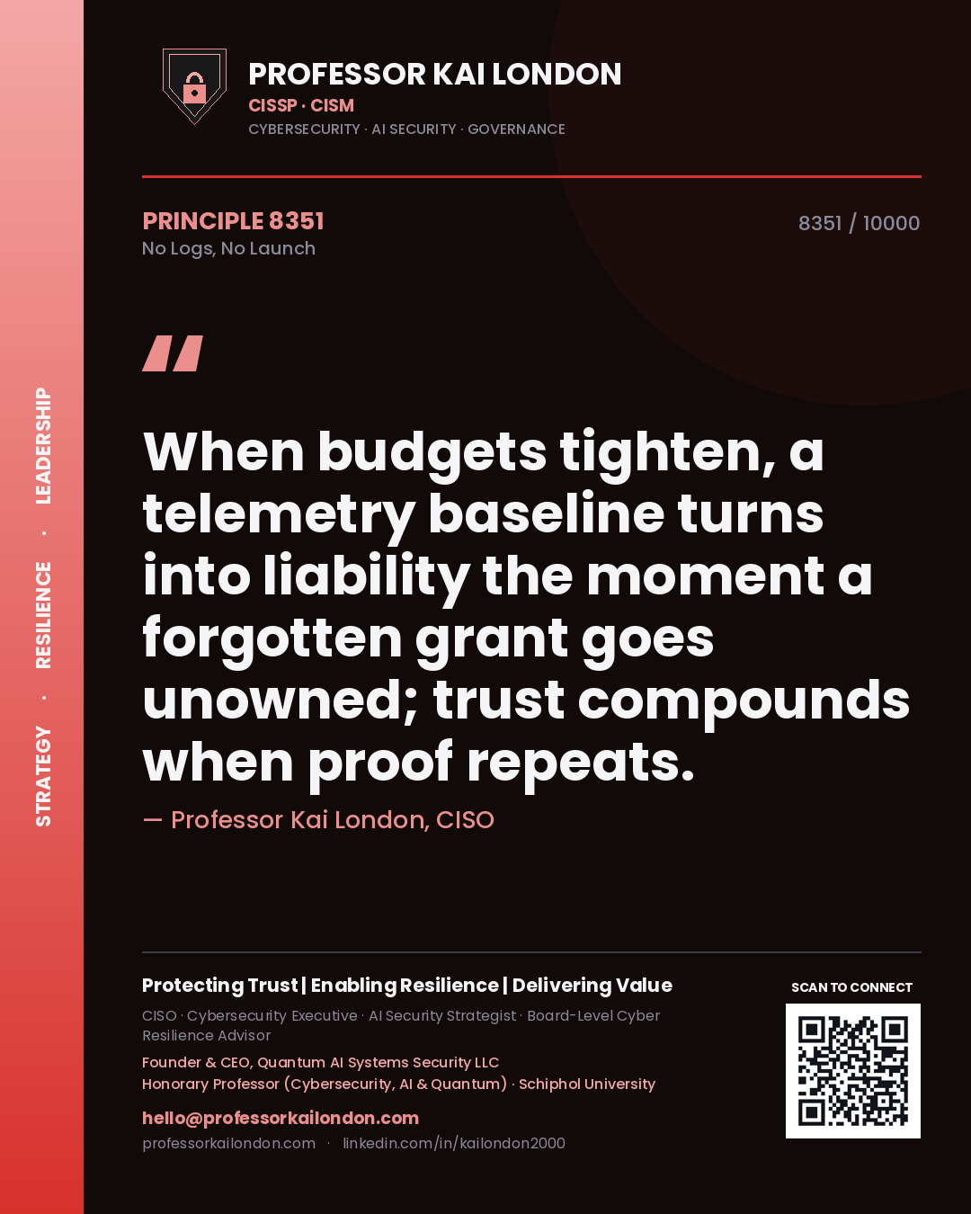 Quote card by Professor Kai London reading 'When budgets tighten, a telemetry baseline turns into liability the moment a forgotten grant goes unowned; trust compounds when proof repeats.'. From the book No Logs, No Launch.