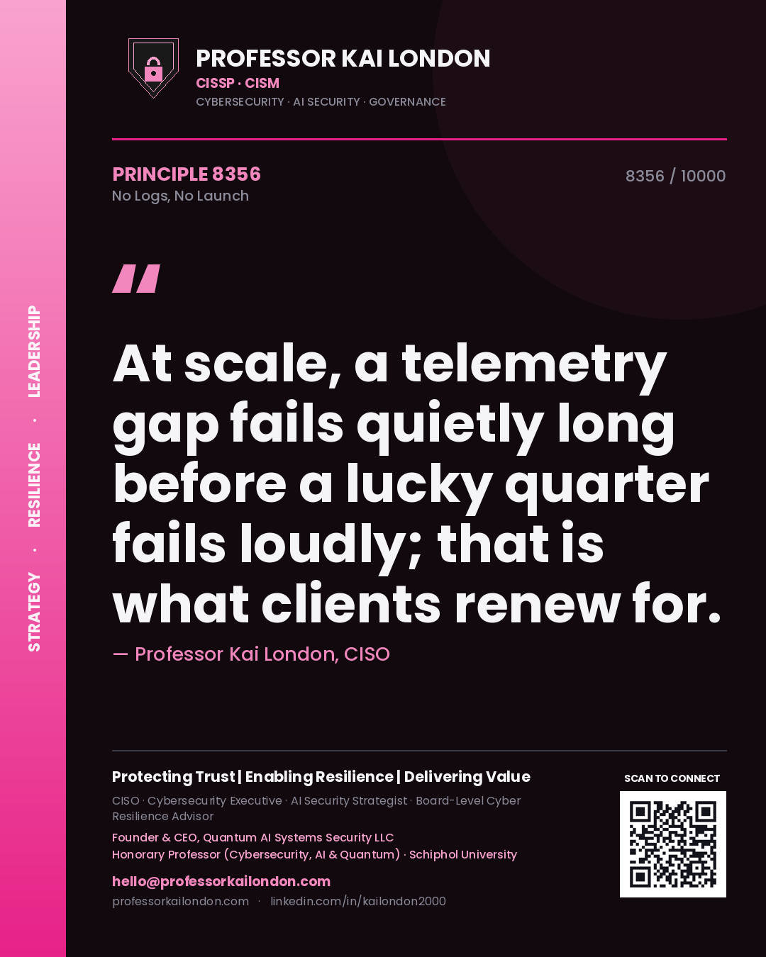 Quote card by Professor Kai London reading 'At scale, a telemetry gap fails quietly long before a lucky quarter fails loudly; that is what clients renew for.'. From the book No Logs, No Launch.