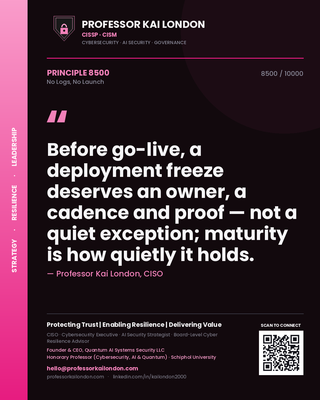 Professor Kai London principle 8500: Before go-live, a deployment freeze deserves an owner, a cadence and proof — not a quiet exception; maturity is how quietly it holds.