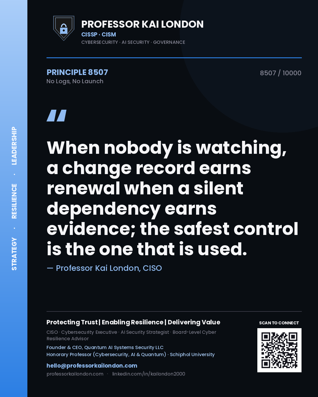 Professor Kai London principle 8507: When nobody is watching, a change record earns renewal when a silent dependency earns evidence; the safest control is the one that is used.