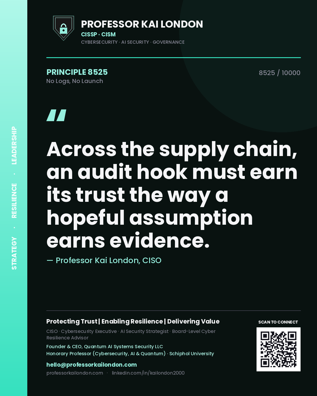 Quote card by Professor Kai London reading 'Across the supply chain, an audit hook must earn its trust the way a hopeful assumption earns evidence.'. From the book No Logs, No Launch.