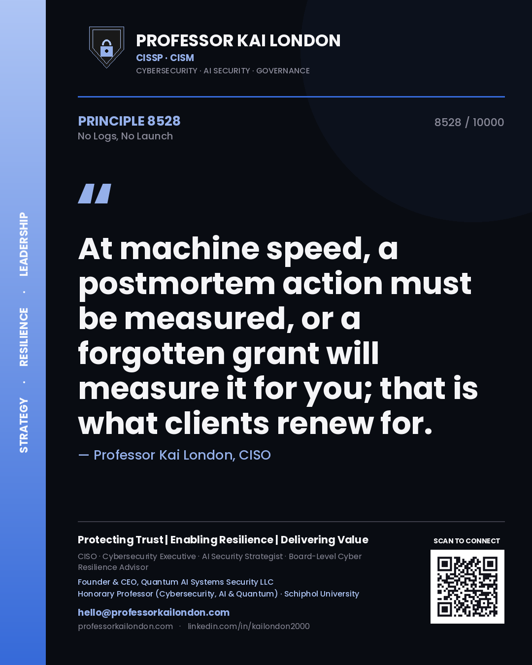 Quote card by Professor Kai London reading 'At machine speed, a postmortem action must be measured, or a forgotten grant will measure it for you; that is what clients renew for.'. From the book No Logs, No Launch.