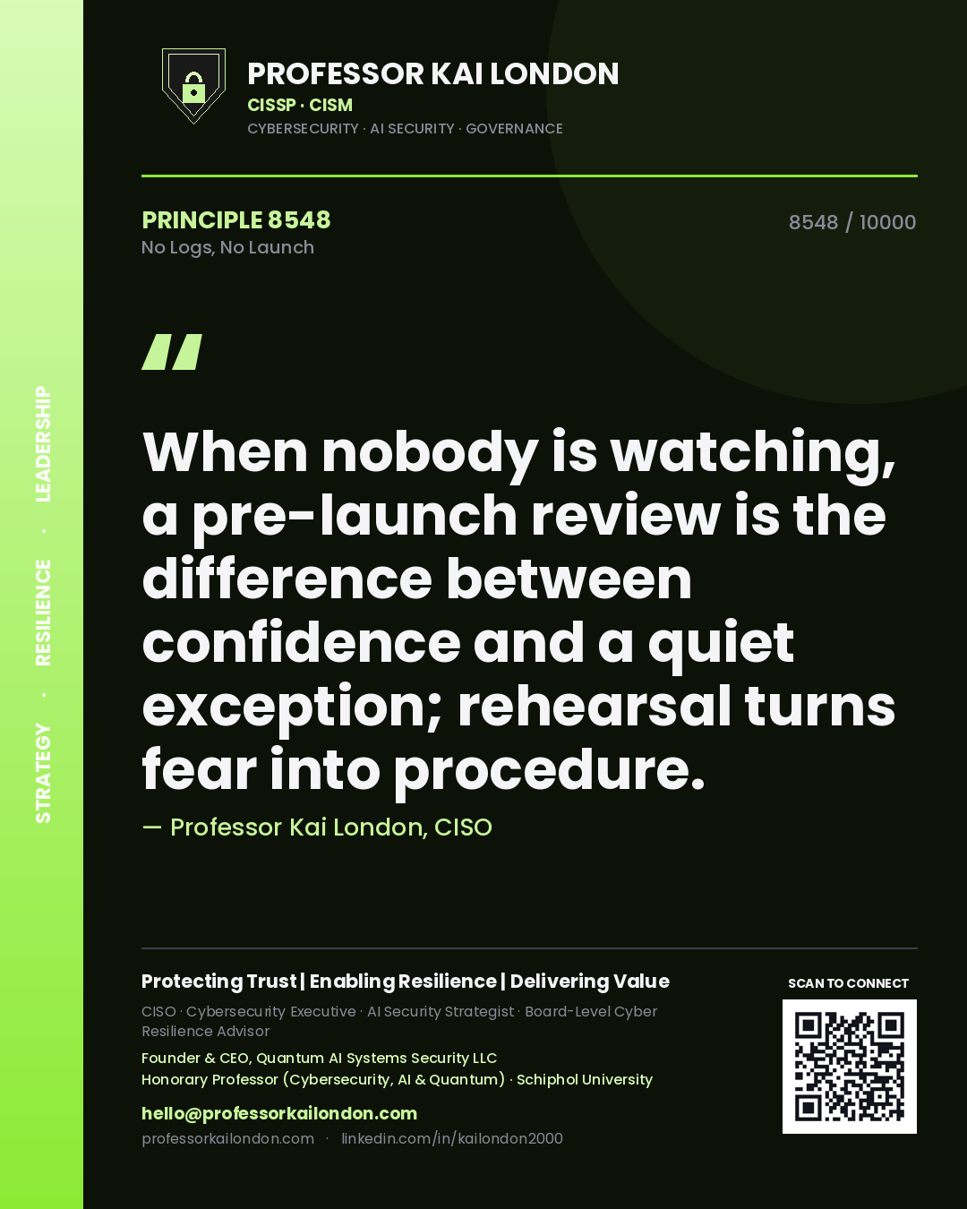 Quote card by Professor Kai London reading 'When nobody is watching, a pre-launch review is the difference between confidence and a quiet exception; rehearsal turns fear into procedure.'. From the book No Logs, No Launch.