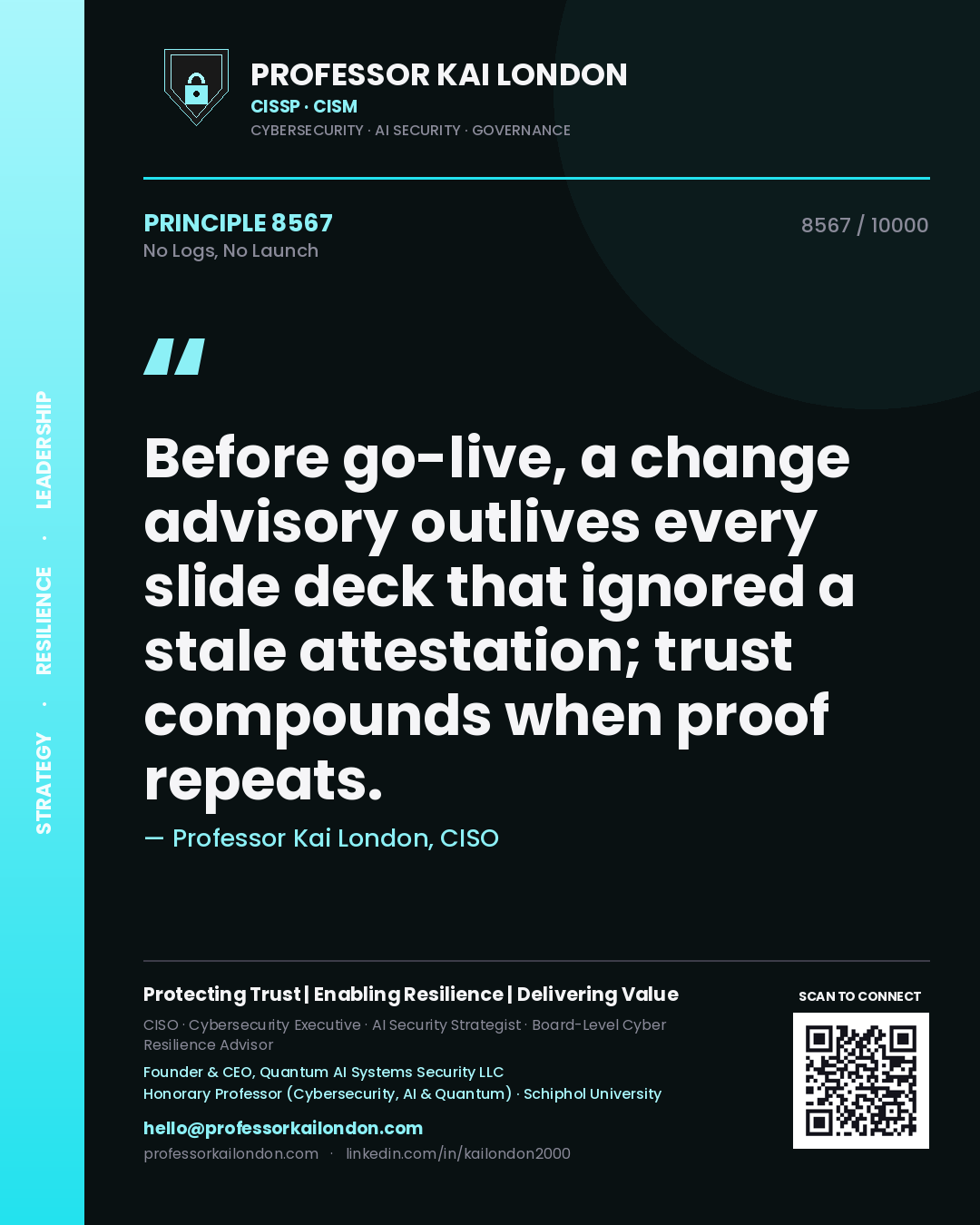 Professor Kai London principle 8567: Before go-live, a change advisory outlives every slide deck that ignored a stale attestation; trust compounds when proof repeats.