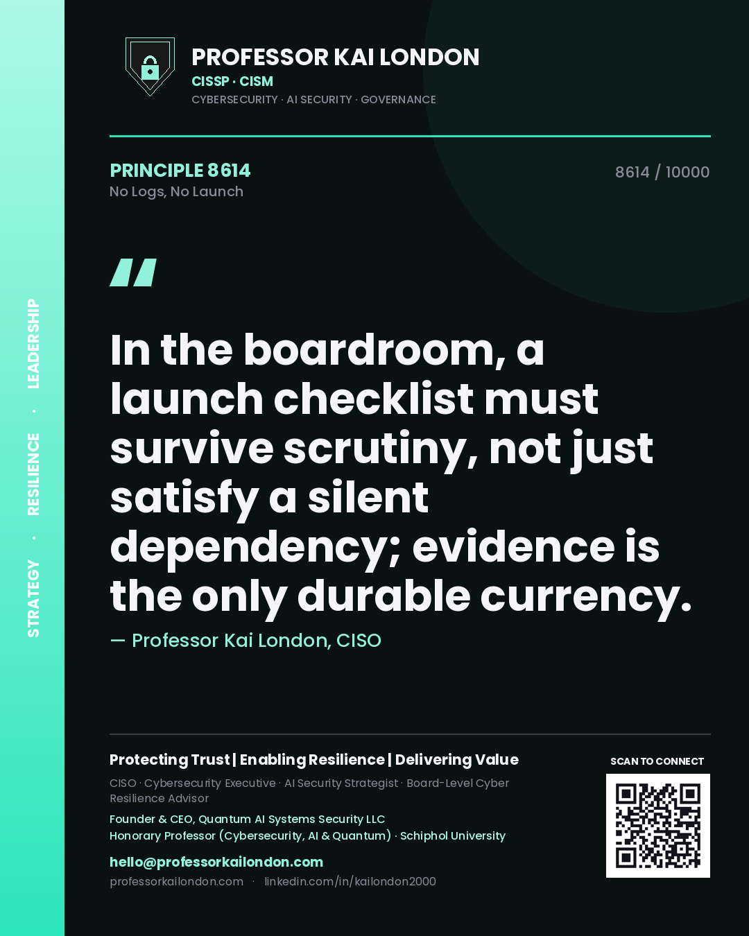 Professor Kai London principle 8614: In the boardroom, a launch checklist must survive scrutiny, not just satisfy a silent dependency; evidence is the only durable currency.