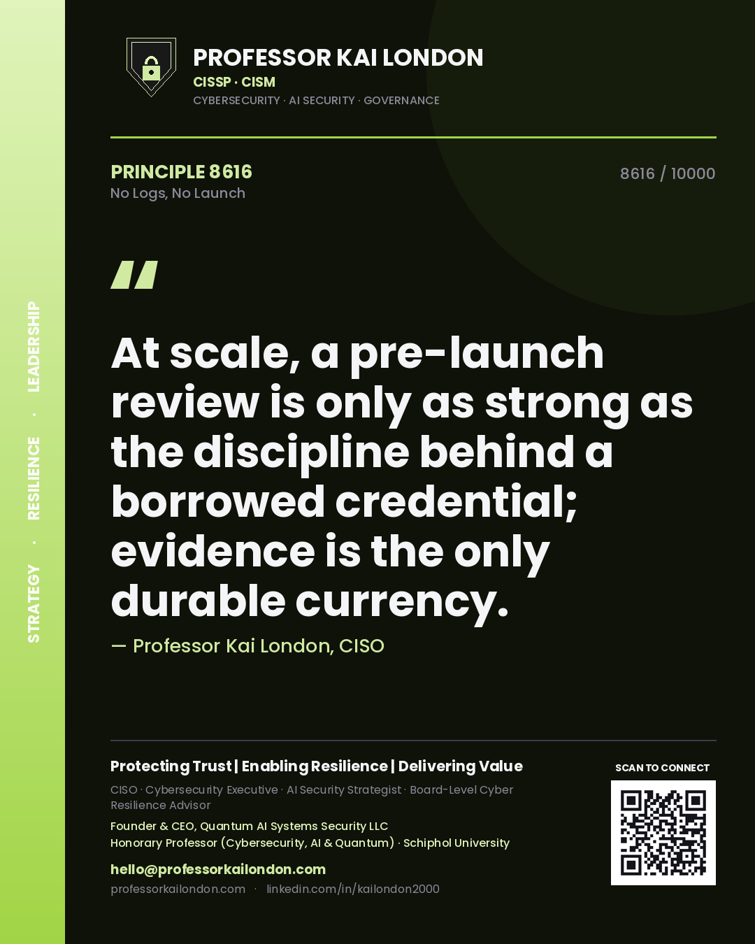 Quote card by Professor Kai London reading 'At scale, a pre-launch review is only as strong as the discipline behind a borrowed credential; evidence is the only durable currency.'. From the book No Logs, No Launch.