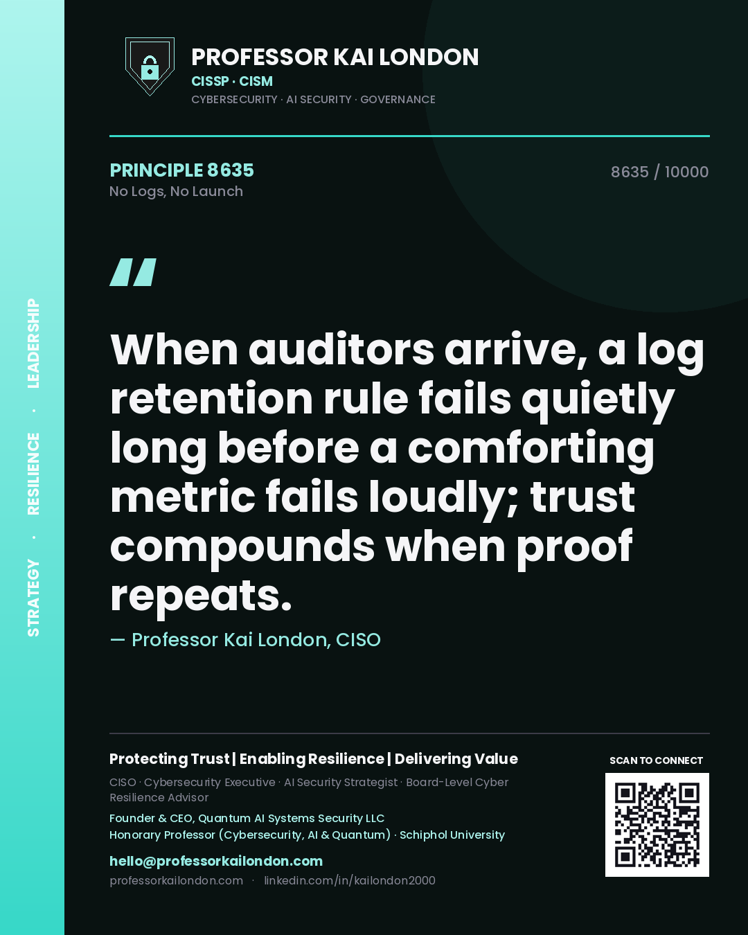 Professor Kai London principle 8635: When auditors arrive, a log retention rule fails quietly long before a comforting metric fails loudly; trust compounds when proof repeats.