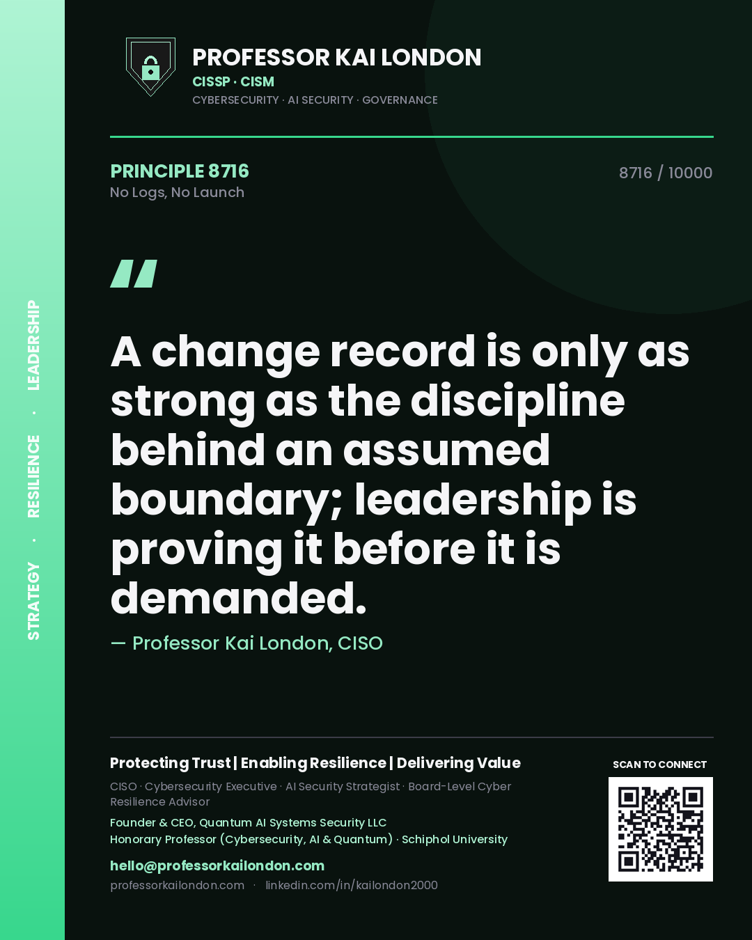 Quote card by Professor Kai London reading 'A change record is only as strong as the discipline behind an assumed boundary; leadership is proving it before it is demanded.'. From the book No Logs, No Launch.