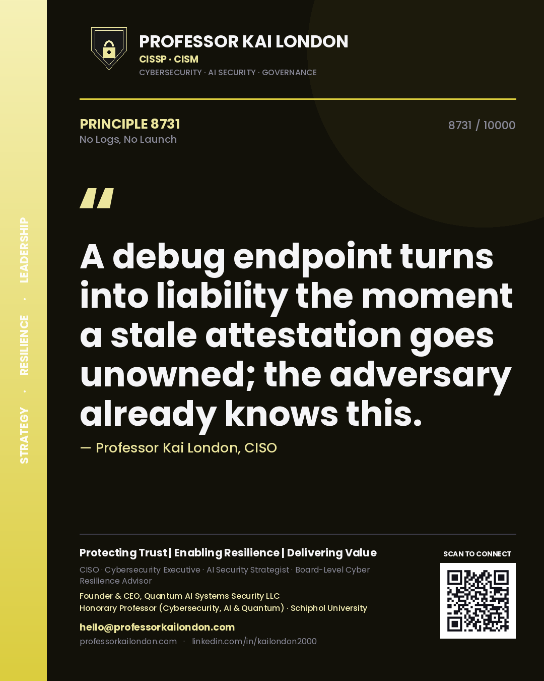 Professor Kai London principle 8731: A debug endpoint turns into liability the moment a stale attestation goes unowned; the adversary already knows this.