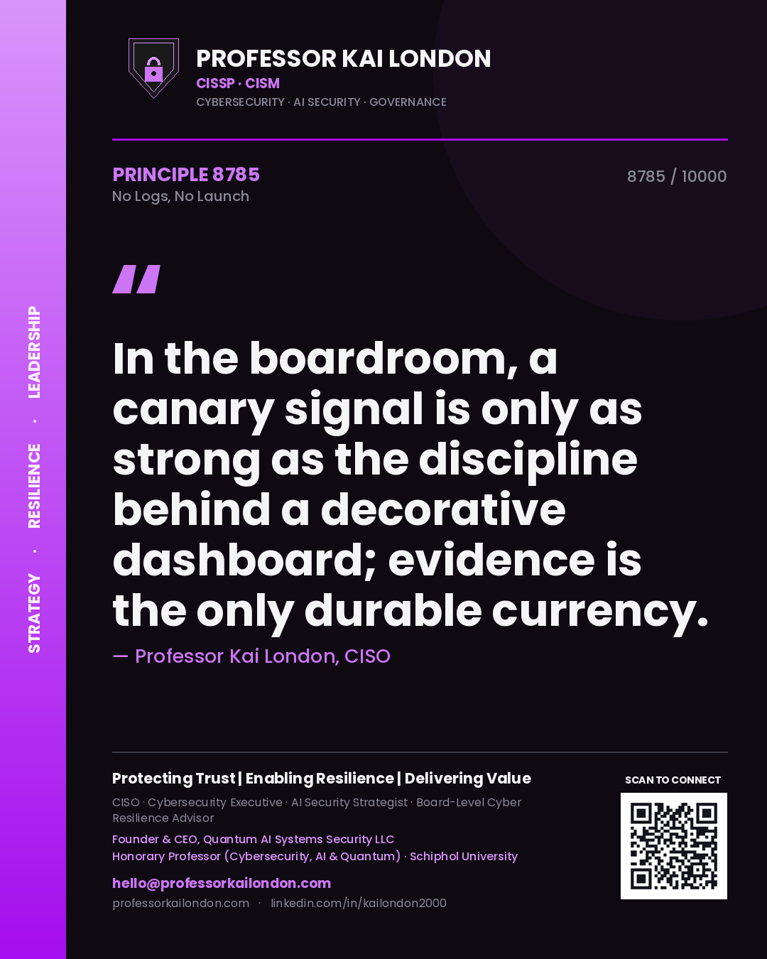 Quote card by Professor Kai London reading 'In the boardroom, a canary signal is only as strong as the discipline behind a decorative dashboard; evidence is the only durable currency.'. From the book No Logs, No Launch.