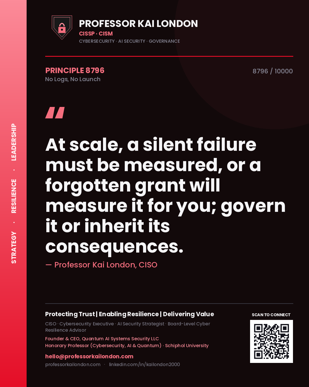 Quote card by Professor Kai London reading 'At scale, a silent failure must be measured, or a forgotten grant will measure it for you; govern it or inherit its consequences.'. From the book No Logs, No Launch.