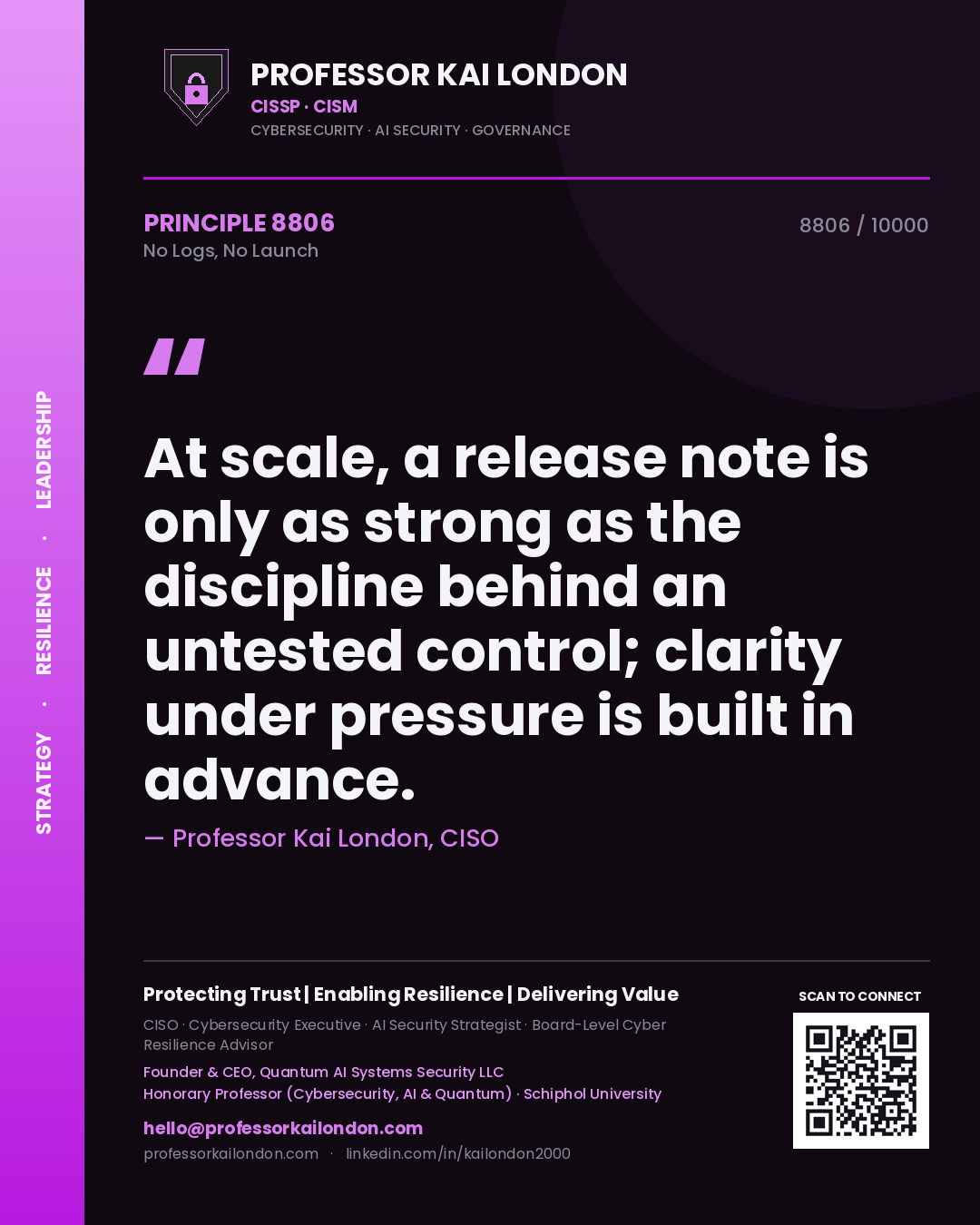Quote card by Professor Kai London reading 'At scale, a release note is only as strong as the discipline behind an untested control; clarity under pressure is built in advance.'. From the book No Logs, No Launch.