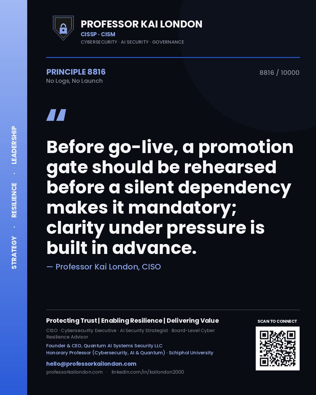 Quote card by Professor Kai London reading 'Before go-live, a promotion gate should be rehearsed before a silent dependency makes it mandatory; clarity under pressure is built in advance.'. From the book No Logs, No Launch.