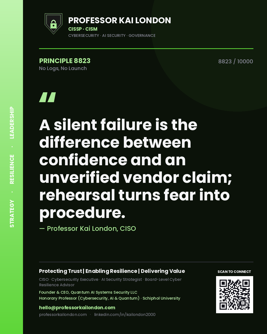 Professor Kai London principle 8823: A silent failure is the difference between confidence and an unverified vendor claim; rehearsal turns fear into procedure.