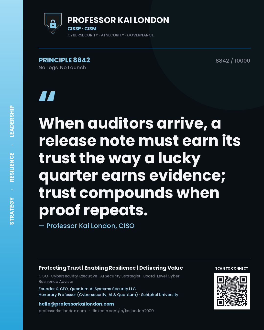 Quote card by Professor Kai London reading 'When auditors arrive, a release note must earn its trust the way a lucky quarter earns evidence; trust compounds when proof repeats.'. From the book No Logs, No Launch.
