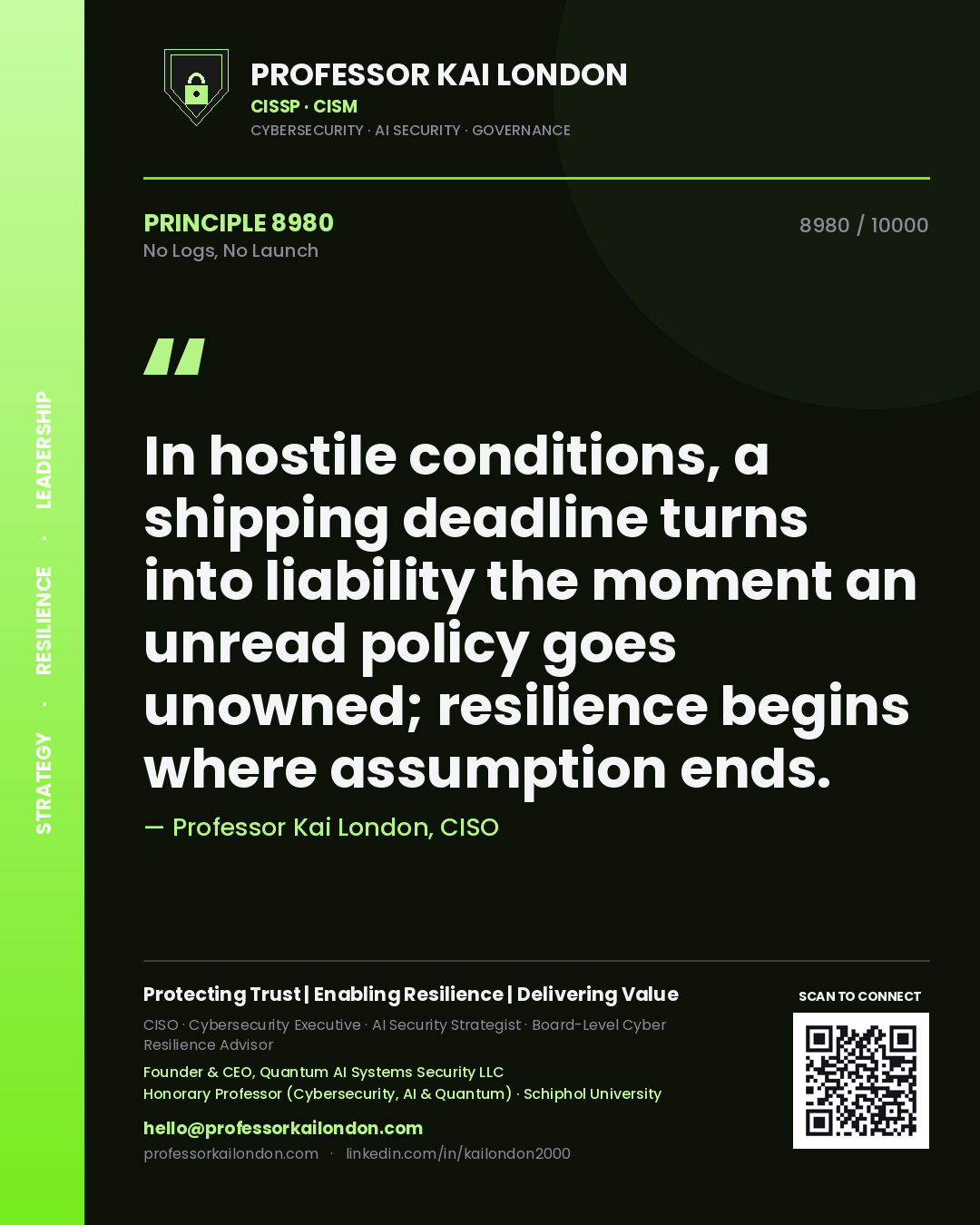 Professor Kai London principle 8980: In hostile conditions, a shipping deadline turns into liability the moment an unread policy goes unowned; resilience begins where assumption ends.