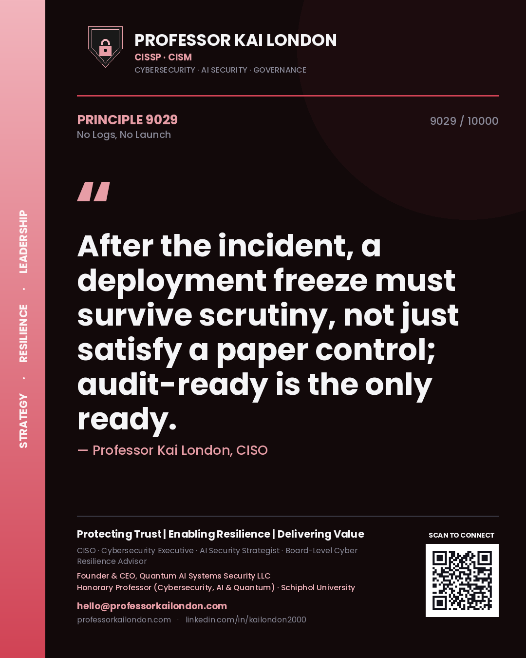 Professor Kai London principle 9029: After the incident, a deployment freeze must survive scrutiny, not just satisfy a paper control; audit-ready is the only ready.