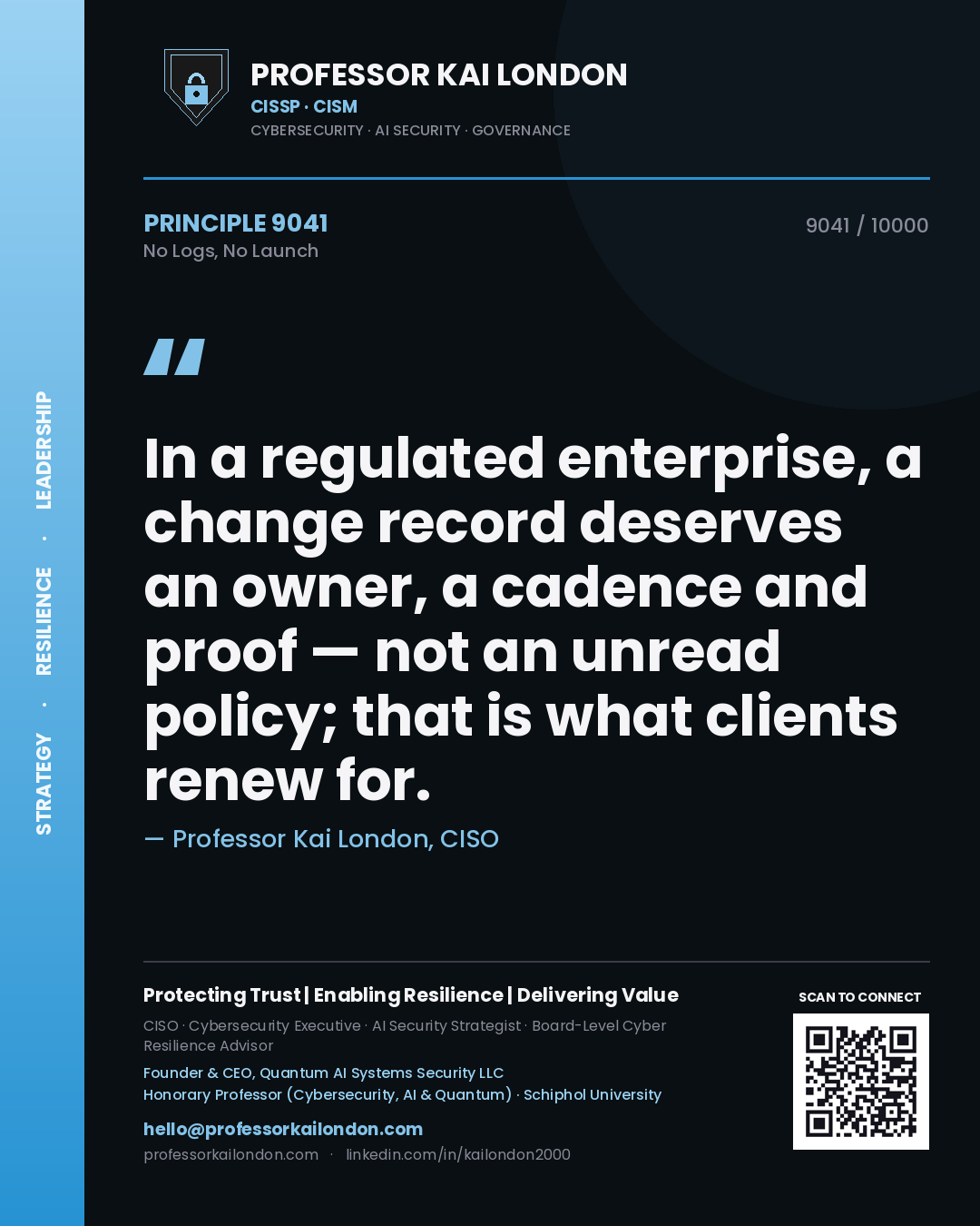 Quote card by Professor Kai London reading 'In a regulated enterprise, a change record deserves an owner, a cadence and proof — not an unread policy; that is what clients renew for.'. From the book No Logs, No Launch.