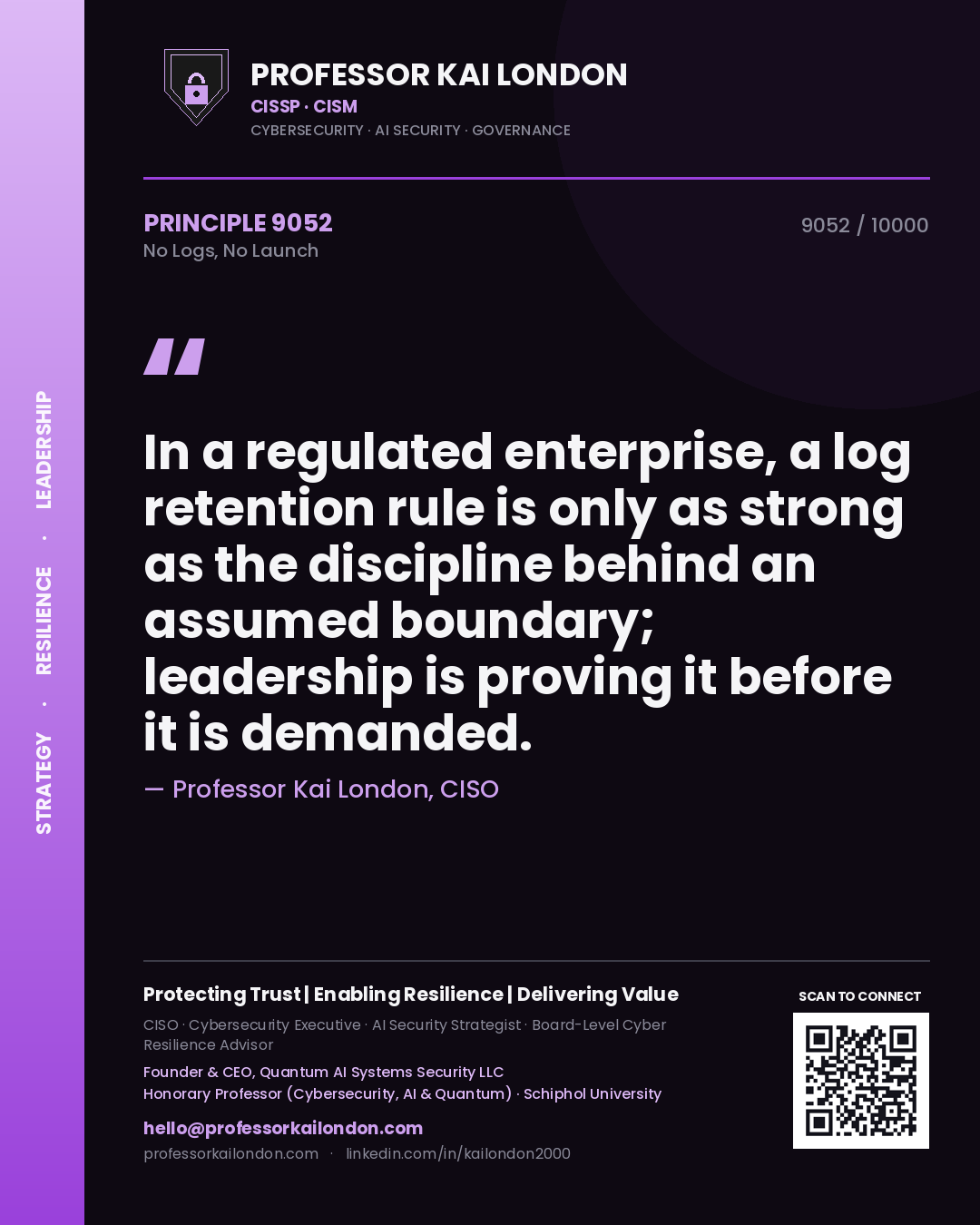 Professor Kai London principle 9052: In a regulated enterprise, a log retention rule is only as strong as the discipline behind an assumed boundary; leadership is proving it before it is demanded.