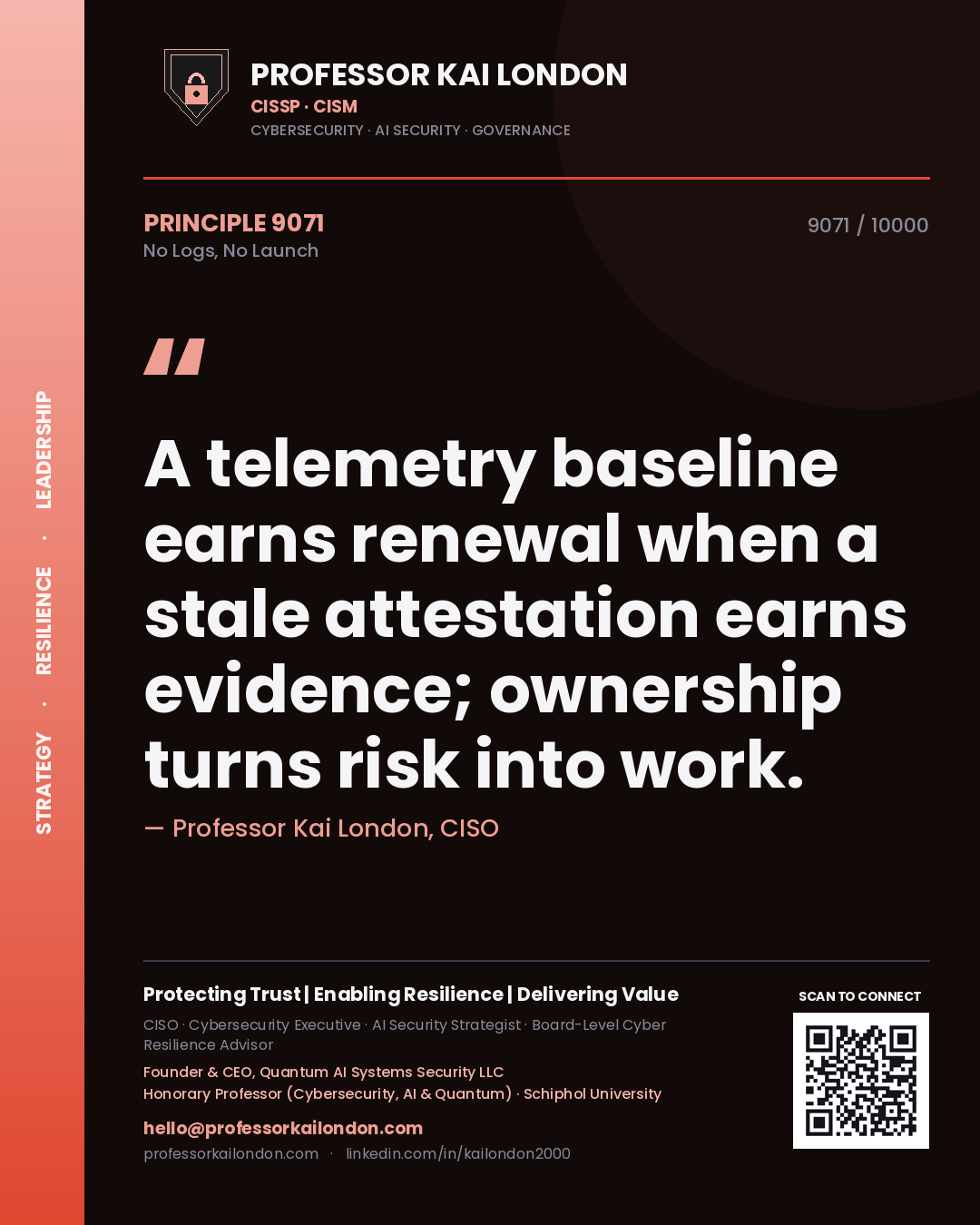 Quote card by Professor Kai London reading 'A telemetry baseline earns renewal when a stale attestation earns evidence; ownership turns risk into work.'. From the book No Logs, No Launch.