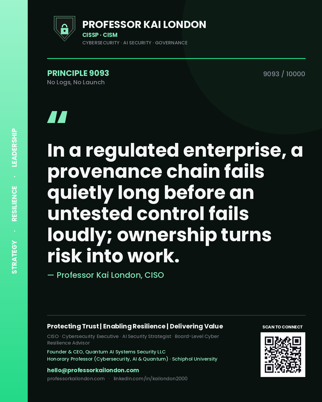 Professor Kai London principle 9093: In a regulated enterprise, a provenance chain fails quietly long before an untested control fails loudly; ownership turns risk into work.