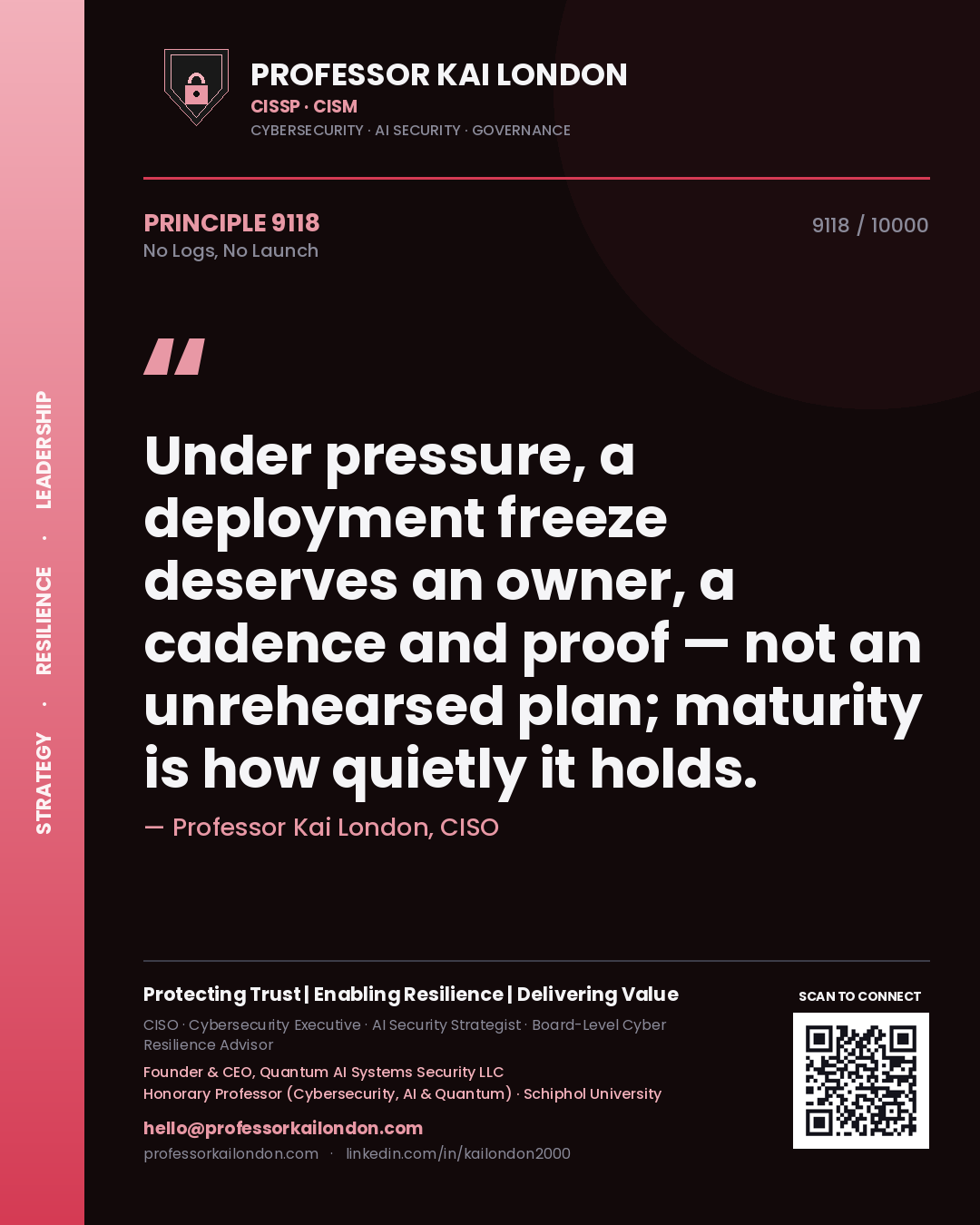 Professor Kai London principle 9118: Under pressure, a deployment freeze deserves an owner, a cadence and proof — not an unrehearsed plan; maturity is how quietly it holds.