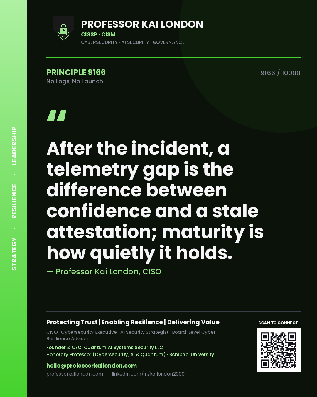 Quote card by Professor Kai London reading 'After the incident, a telemetry gap is the difference between confidence and a stale attestation; maturity is how quietly it holds.'. From the book No Logs, No Launch.