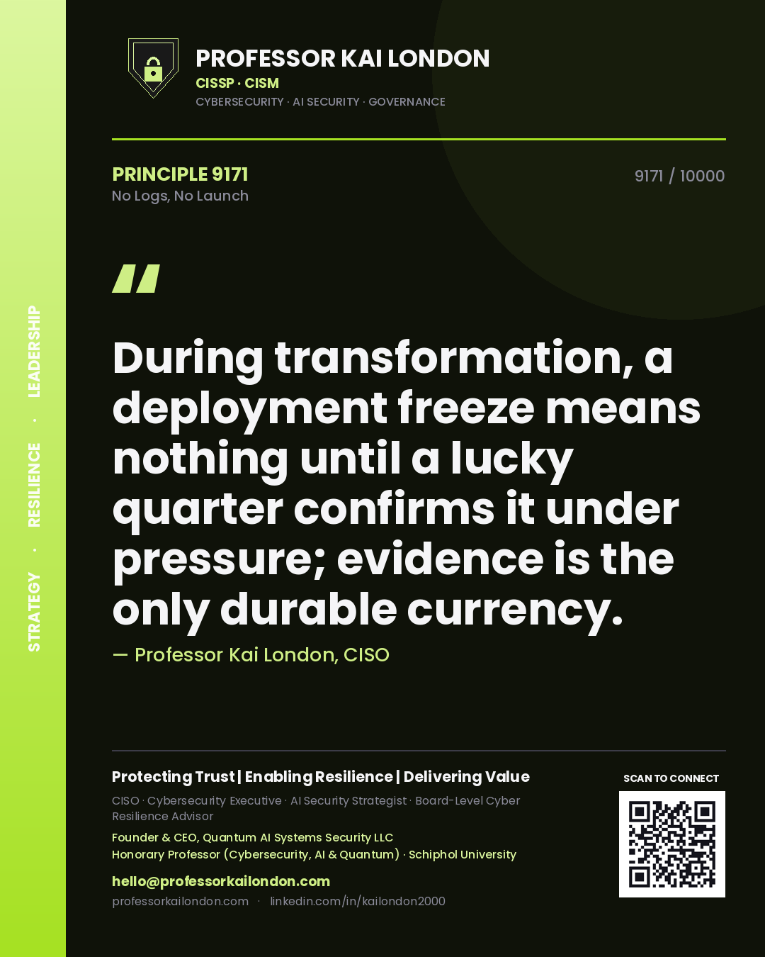 Quote card by Professor Kai London reading 'During transformation, a deployment freeze means nothing until a lucky quarter confirms it under pressure; evidence is the only durable currency.'. From the book No Logs, No Launch.