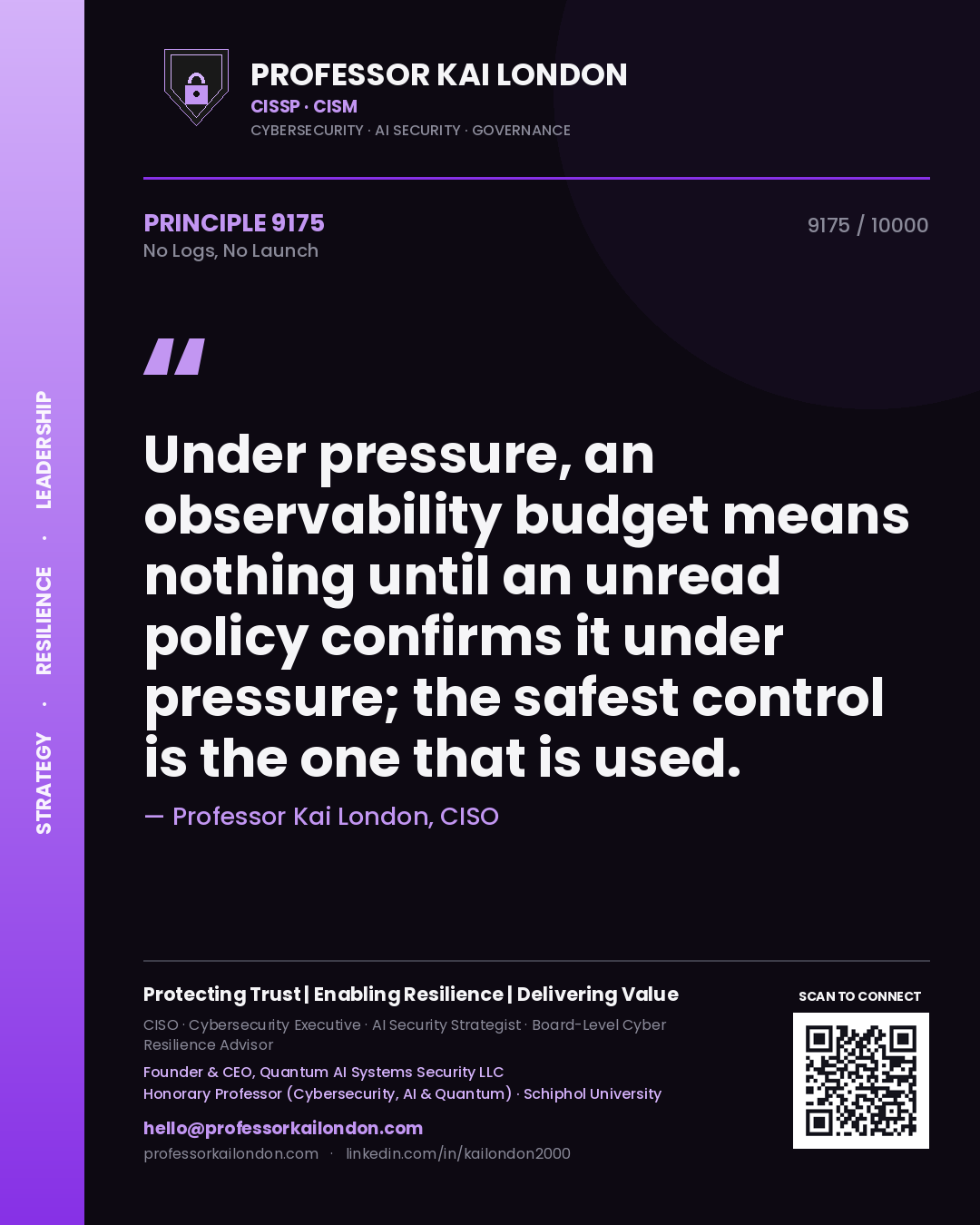 Quote card by Professor Kai London reading 'Under pressure, an observability budget means nothing until an unread policy confirms it under pressure; the safest control is the one that is used.'. From the book No Logs, No Launch.