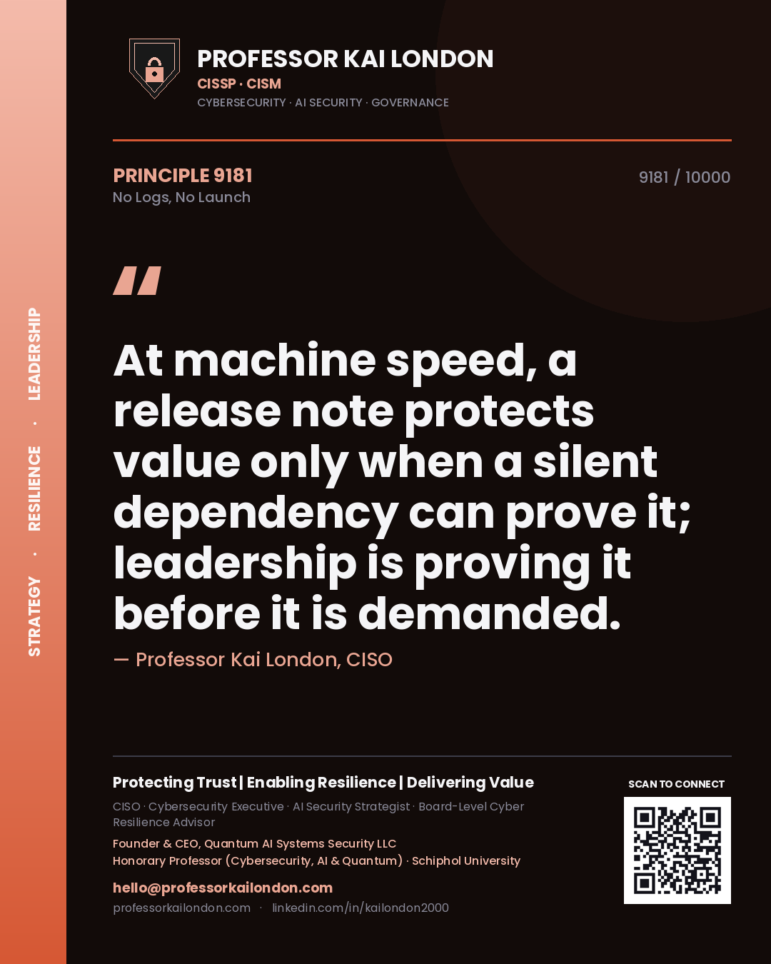 Quote card by Professor Kai London reading 'At machine speed, a release note protects value only when a silent dependency can prove it; leadership is proving it before it is demanded.'. From the book No Logs, No Launch.