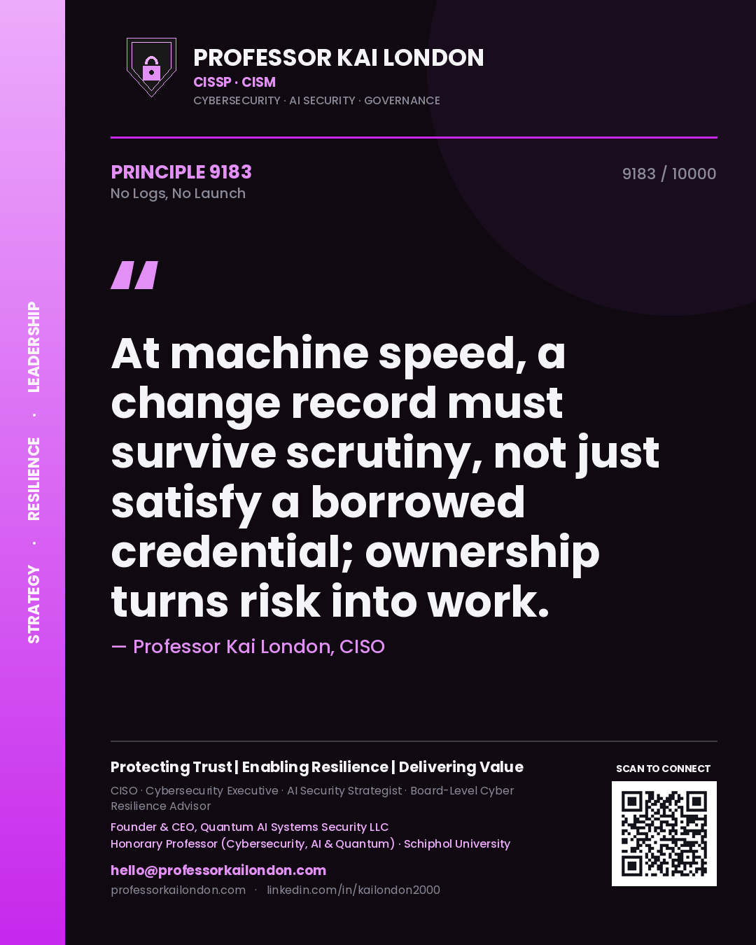 Professor Kai London principle 9183: At machine speed, a change record must survive scrutiny, not just satisfy a borrowed credential; ownership turns risk into work.