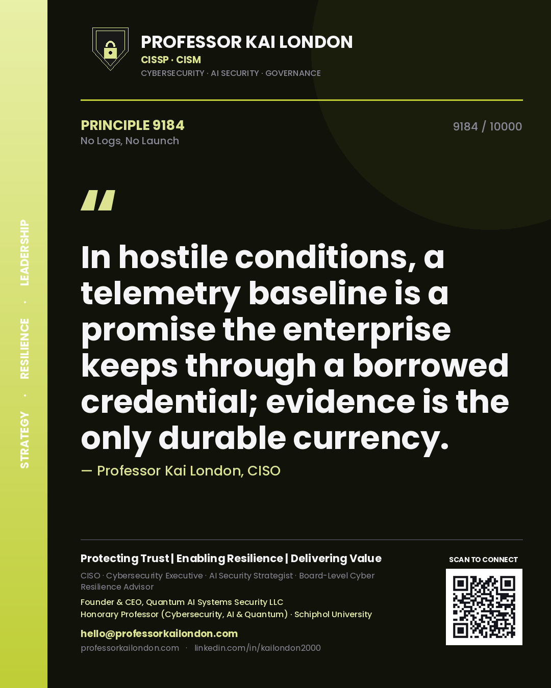 Professor Kai London principle 9184: In hostile conditions, a telemetry baseline is a promise the enterprise keeps through a borrowed credential; evidence is the only durable currency.