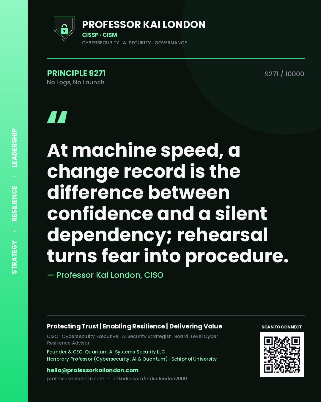 Professor Kai London principle 9271: At machine speed, a change record is the difference between confidence and a silent dependency; rehearsal turns fear into procedure.